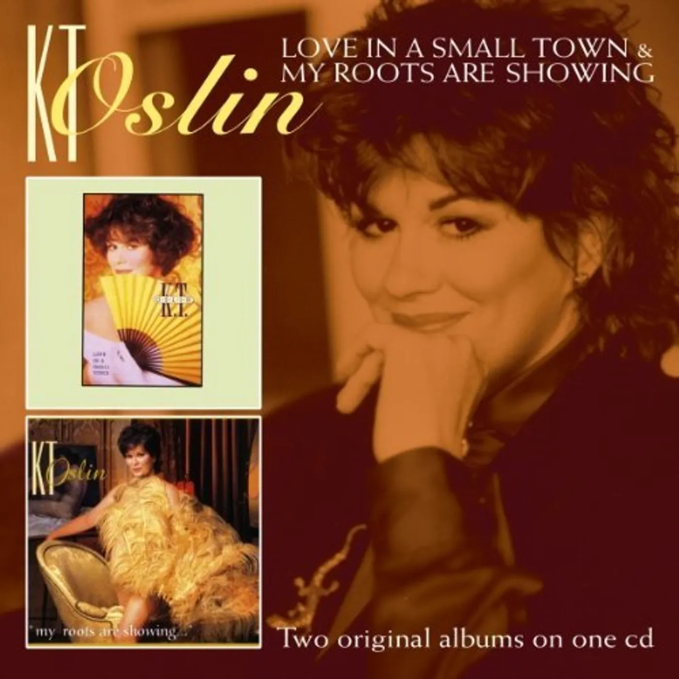 K.T. Oslin LOVE IN A SMALL TOWN / MY ROOTS ARE SHOWING CD