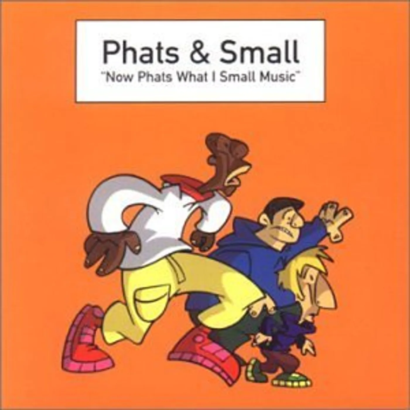 Phats & Small NOW PHATS WHAT I SMALL MUSIC CD