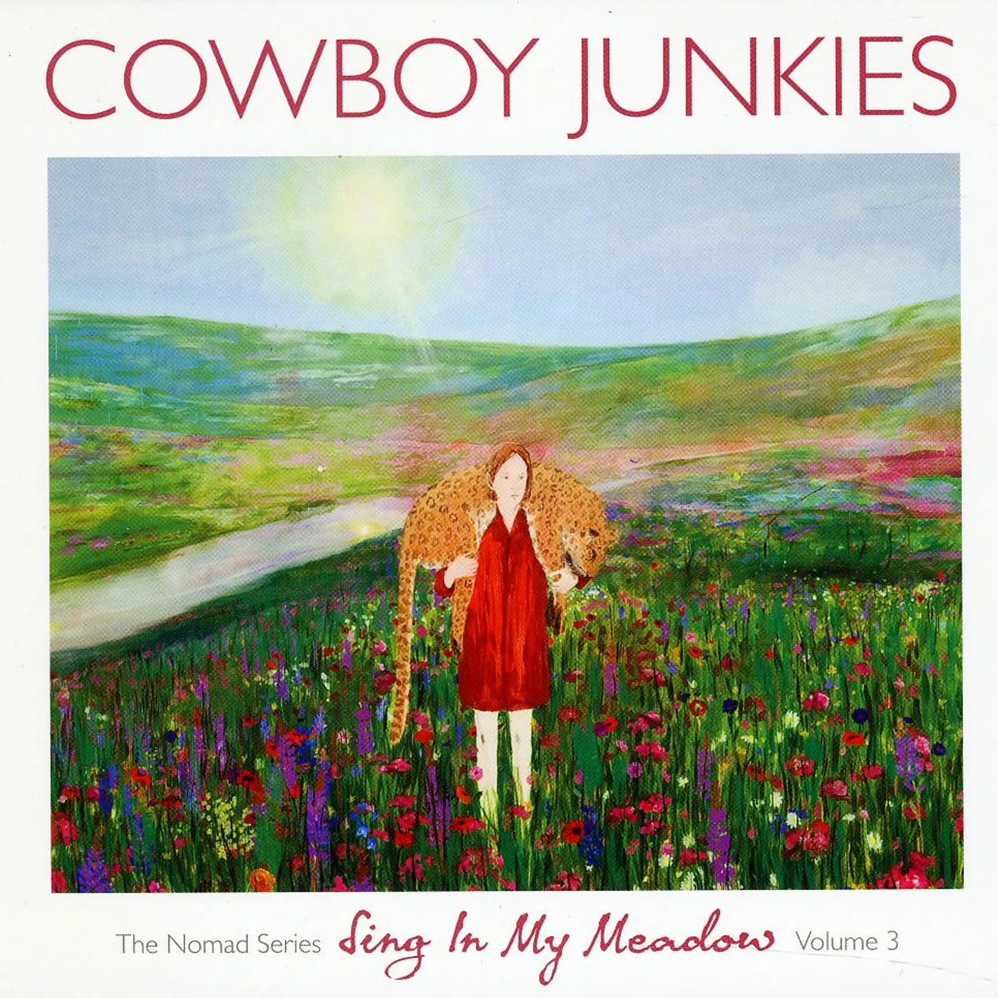 Cowboy Junkies VOL. 3-SING IN MY MEADOW: THE NOMAD SESSIONS CD