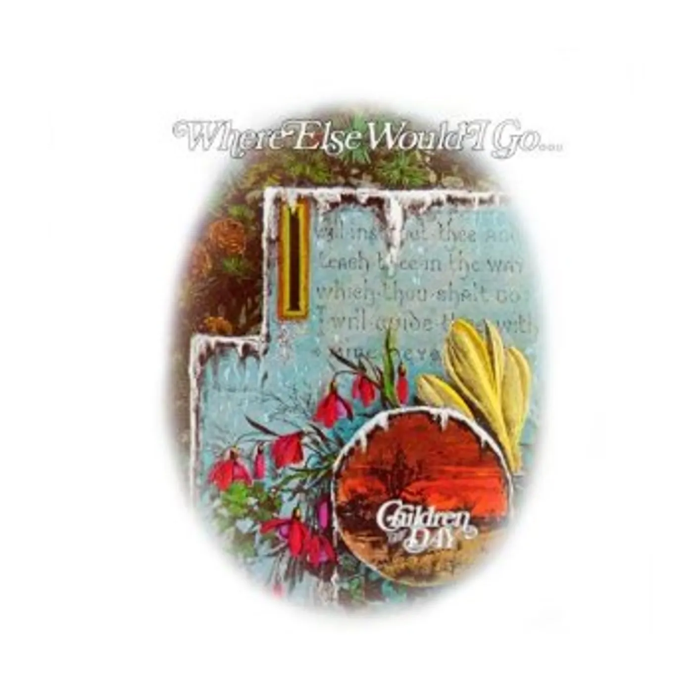 Children Of The Day WHERE ELSE WOULD I GO CD