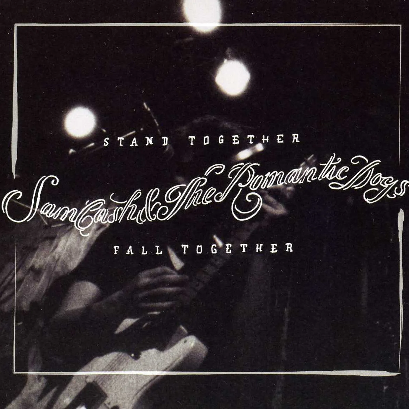 Sam Cash & The Romantic Dogs STAND TOGETHER FALL TOGETHER CD