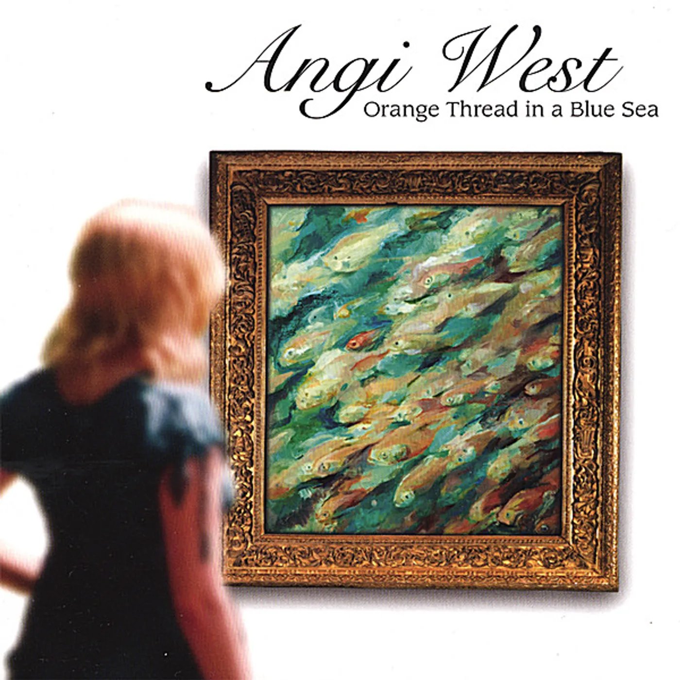 Angi West ORANGE THREAD IN A BLUE SEA CD