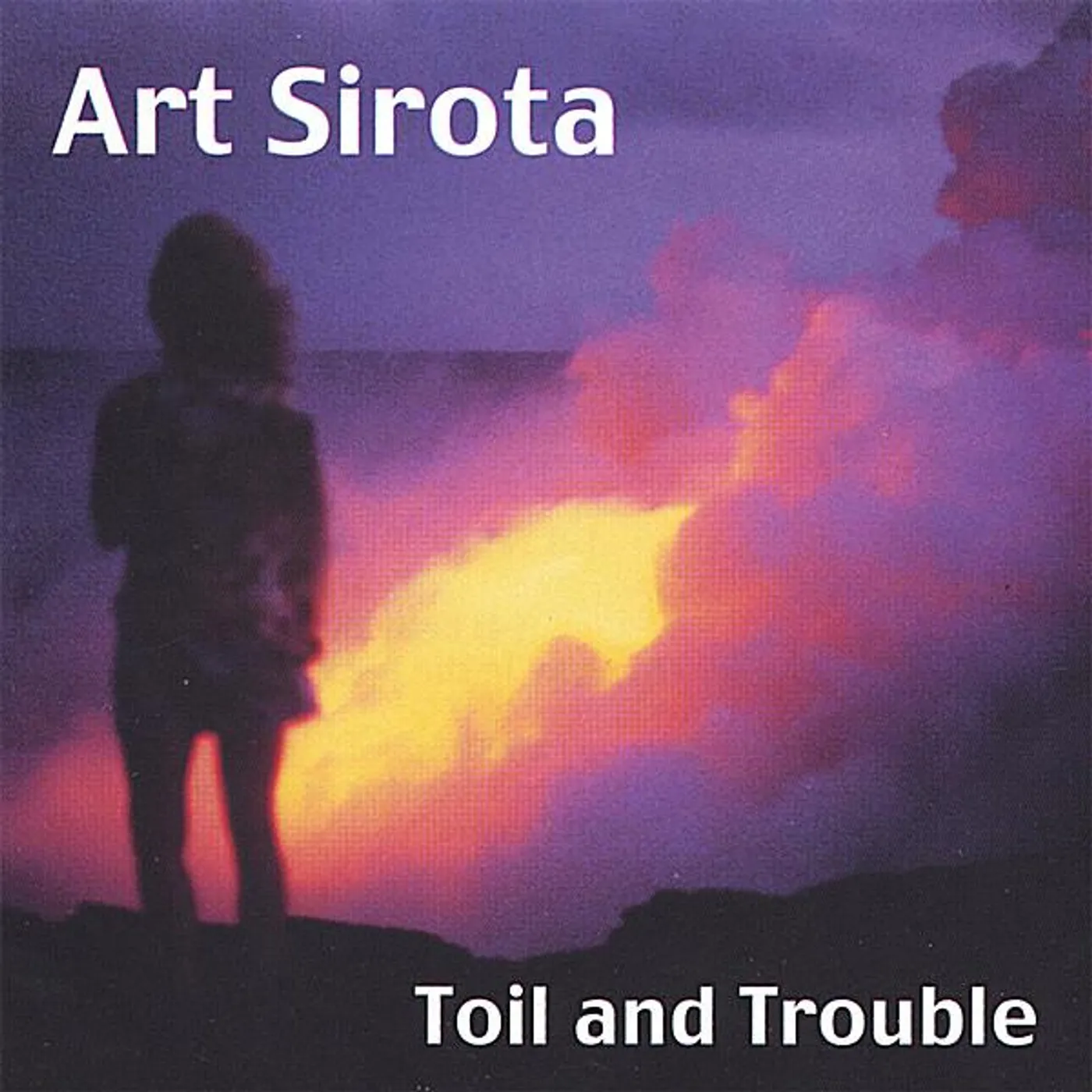 Art Sirota TOIL & TROUBLE CD