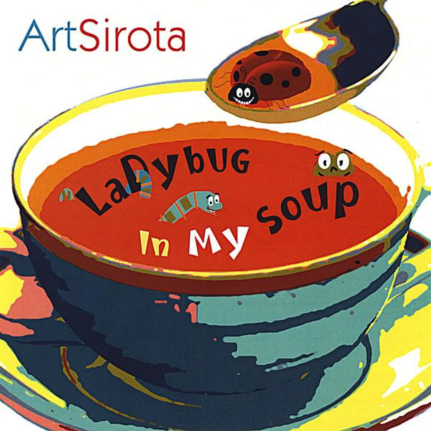 Art Sirota LADYBUG IN MY SOUP CD