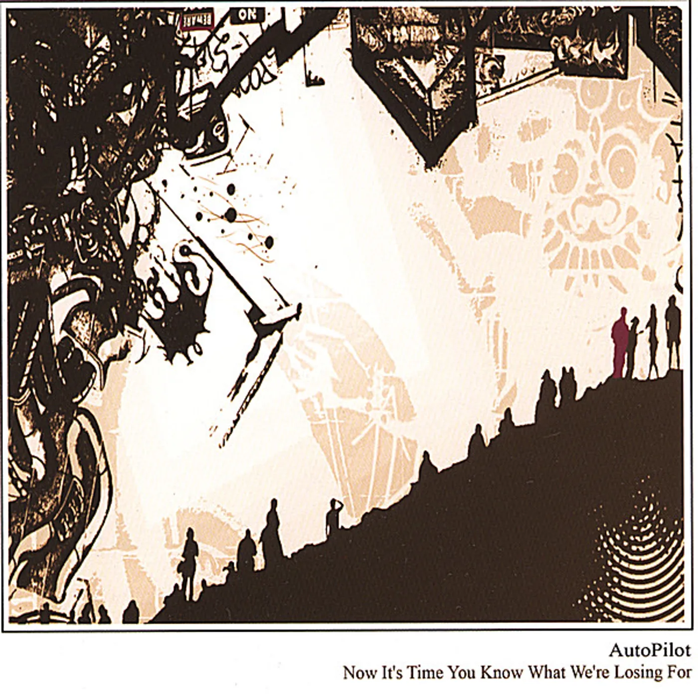 Autopilot NOW IT'S TIME YOU KNOW WHAT WE'RE LOSING FOR CD