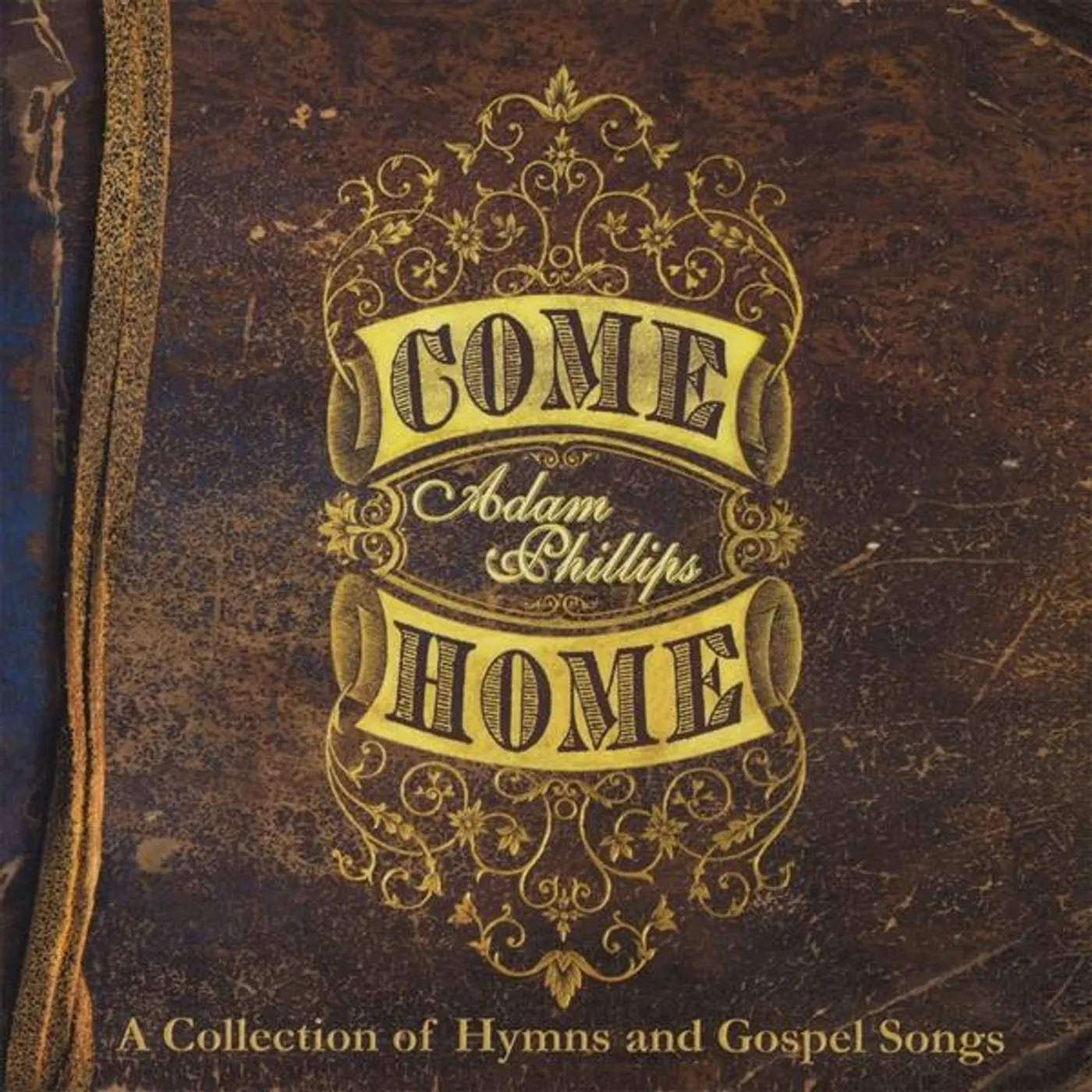 Adam Phillips COME HOME CD
