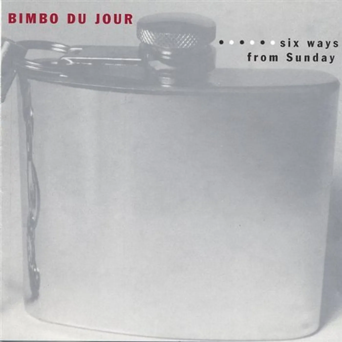 Bimbo Du Jour SIX WAYS FROM SUNDAY CD