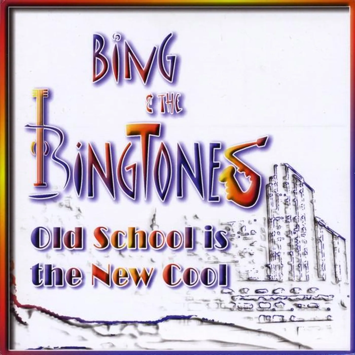 Bing & The Bingtones OLD SCHOOL IS THE NEW SCHOOL CD