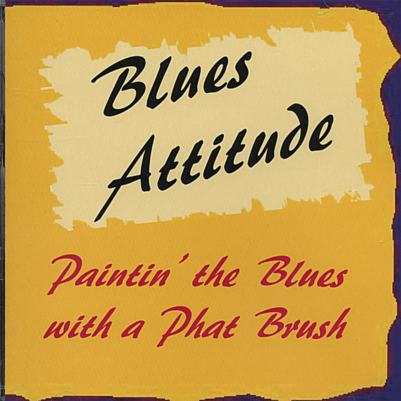 Blues Attitude PAINTIN' THE BLUES WITH A PHAT BRUSH CD