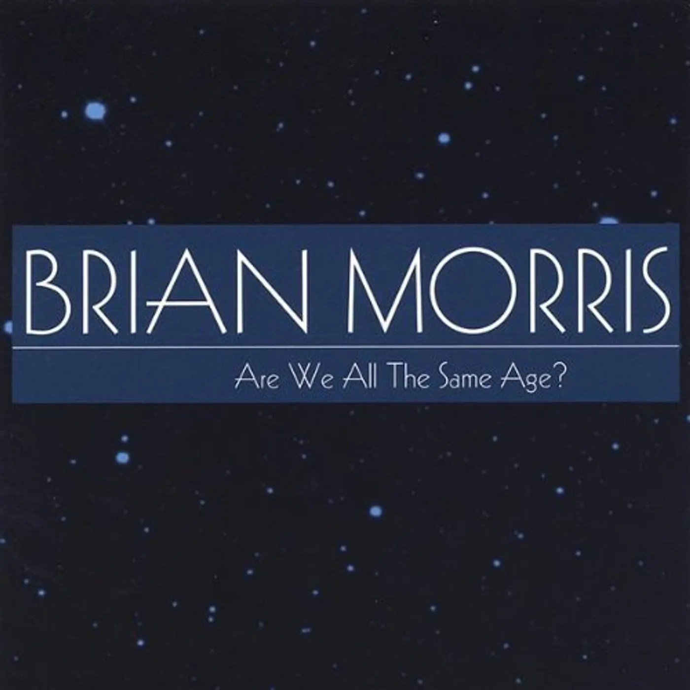 Brian Morris ARE WE ALL THE SAME AGE? CD