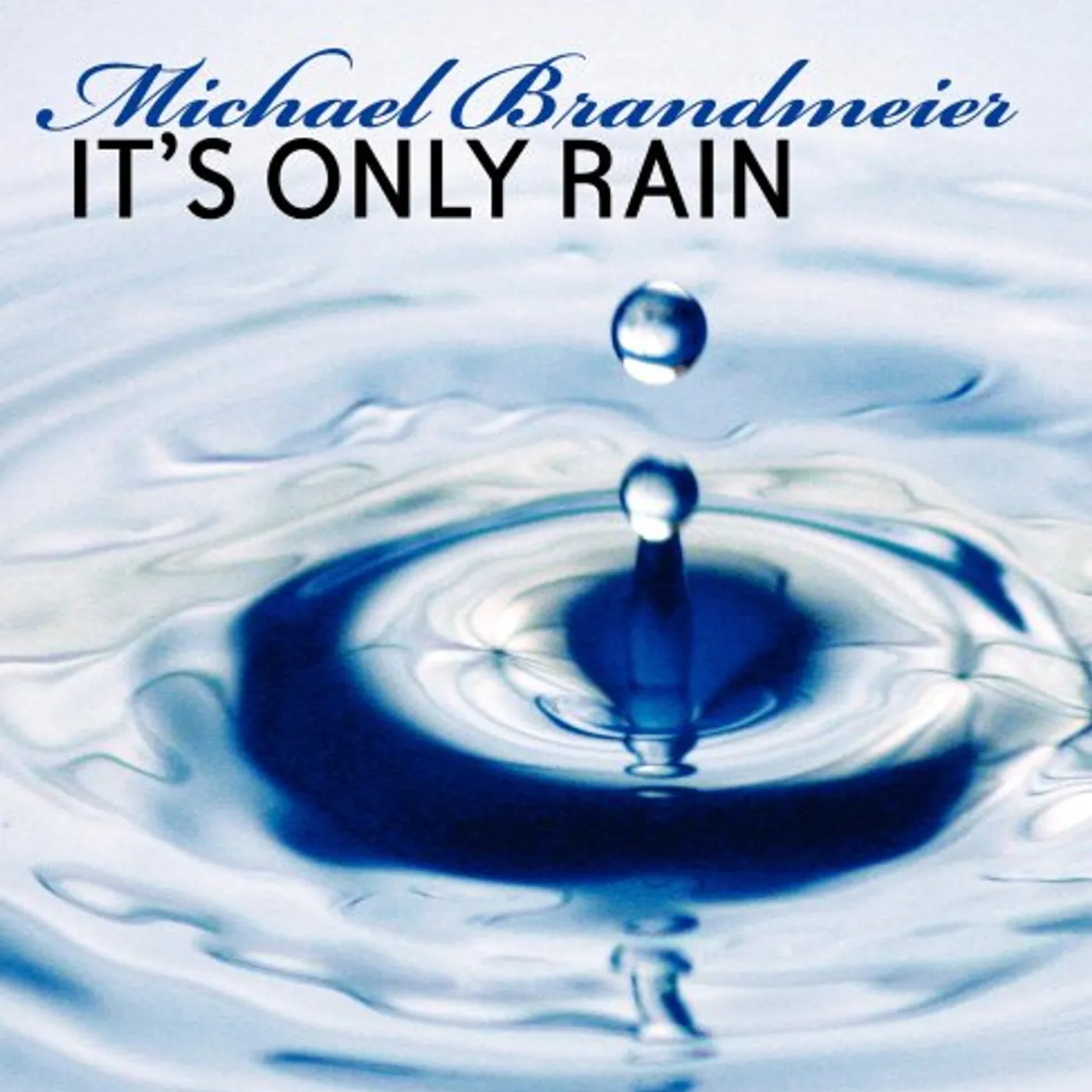 Michael Brandmeier IT'S ONLY RAIN CD