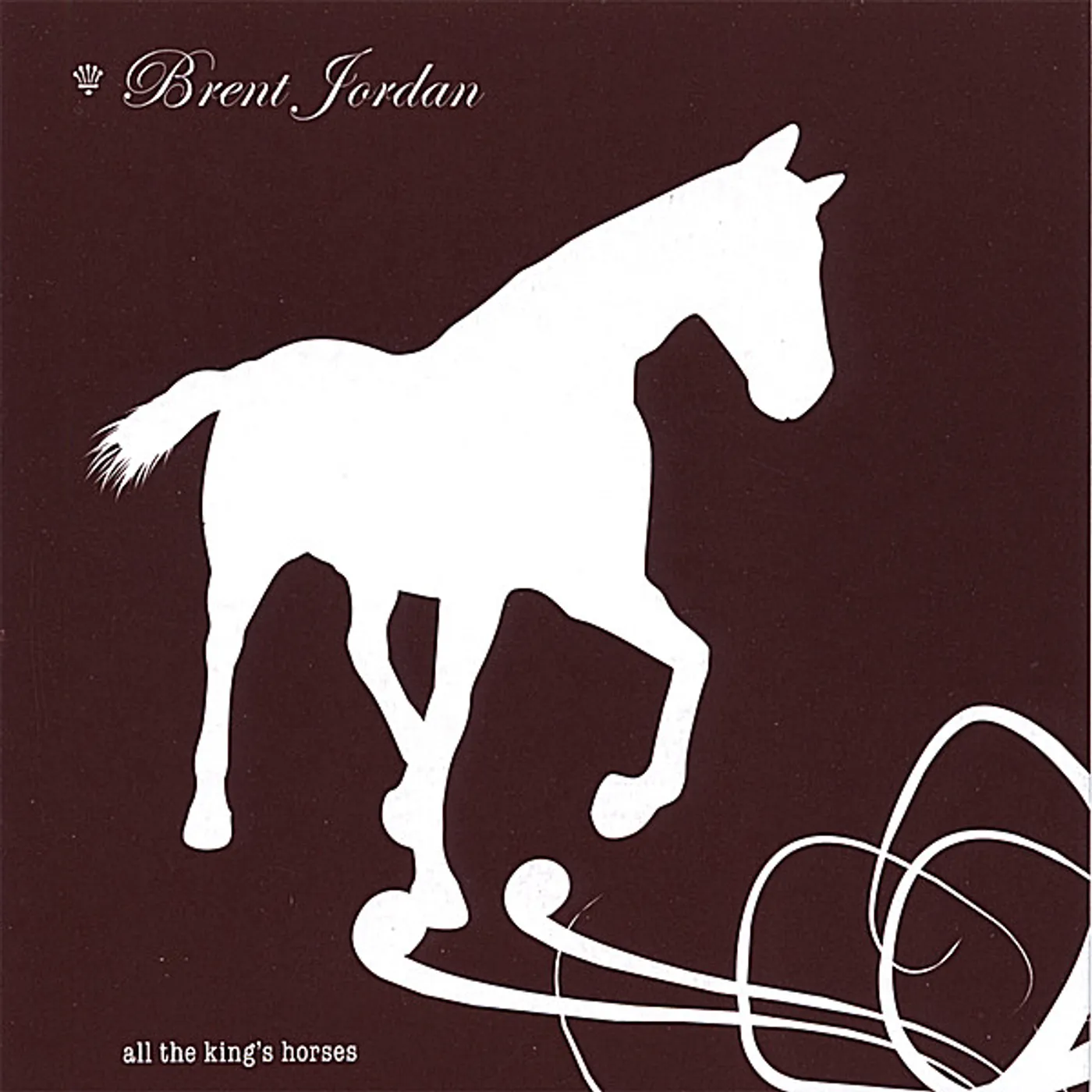 Brent Jordan ALL THE KINGS HORSES CD