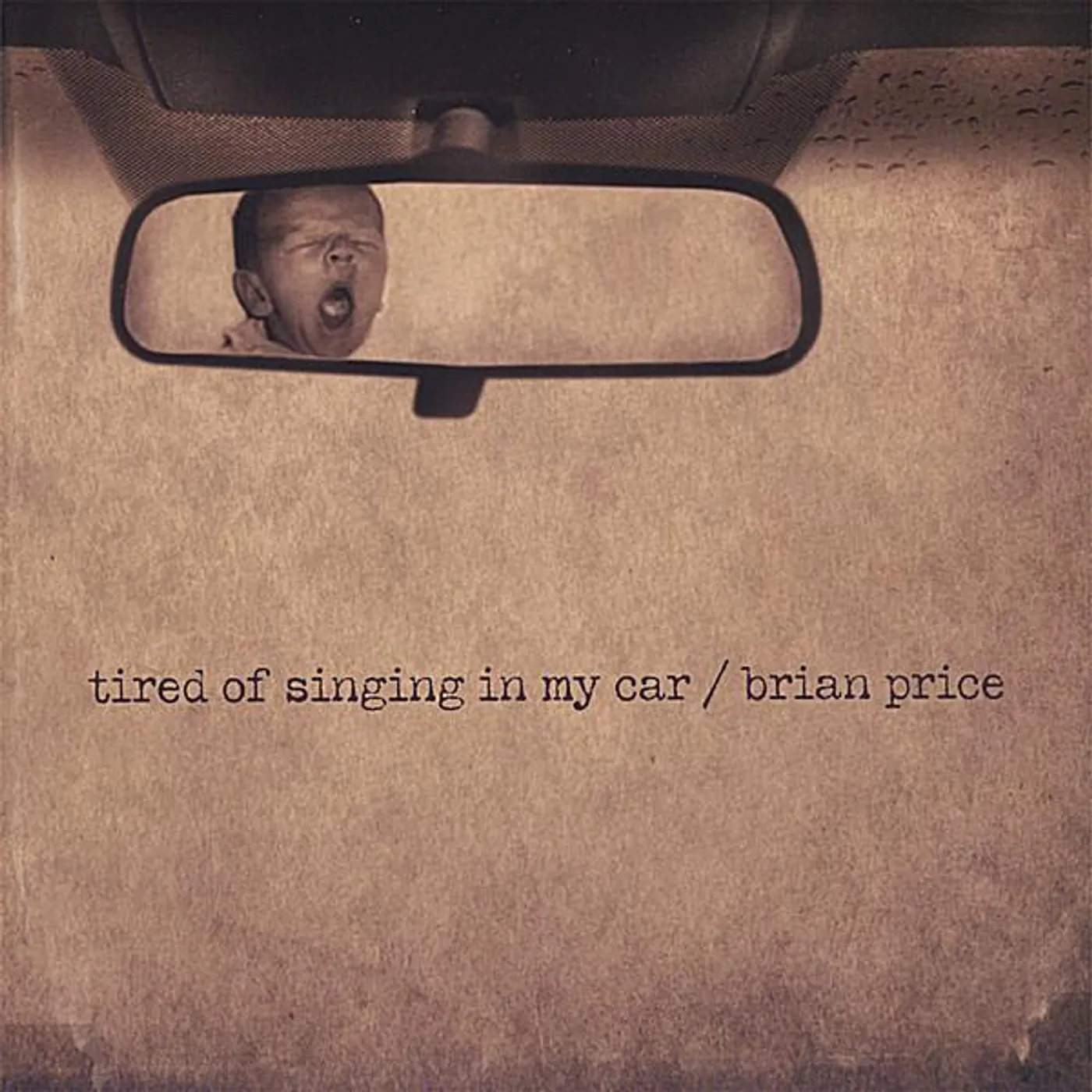 Brian Price TIRED OF SINGING IN MY CAR CD