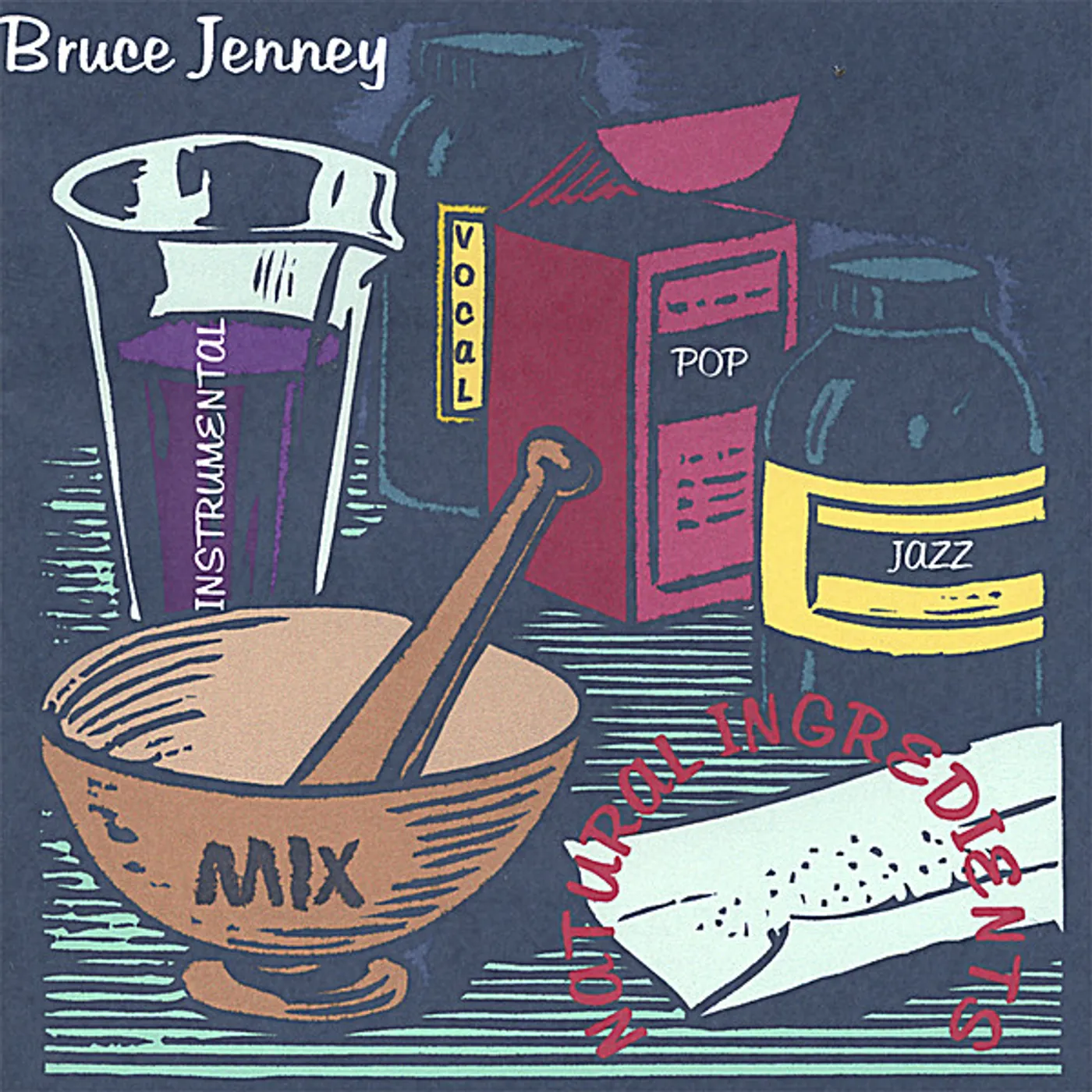 Bruce Jenney NATURAL INGREDIENTS CD