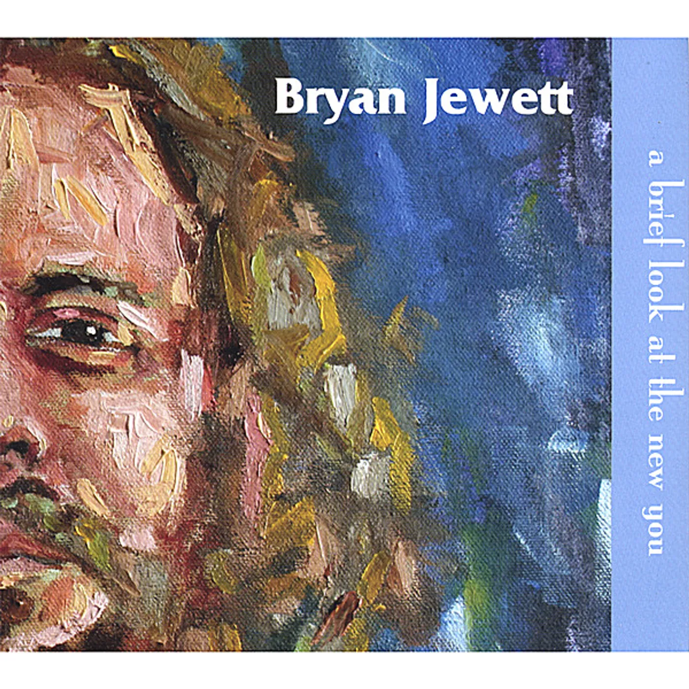 Bryan Jewett BRIEF LOOK AT THE NEW YOU CD