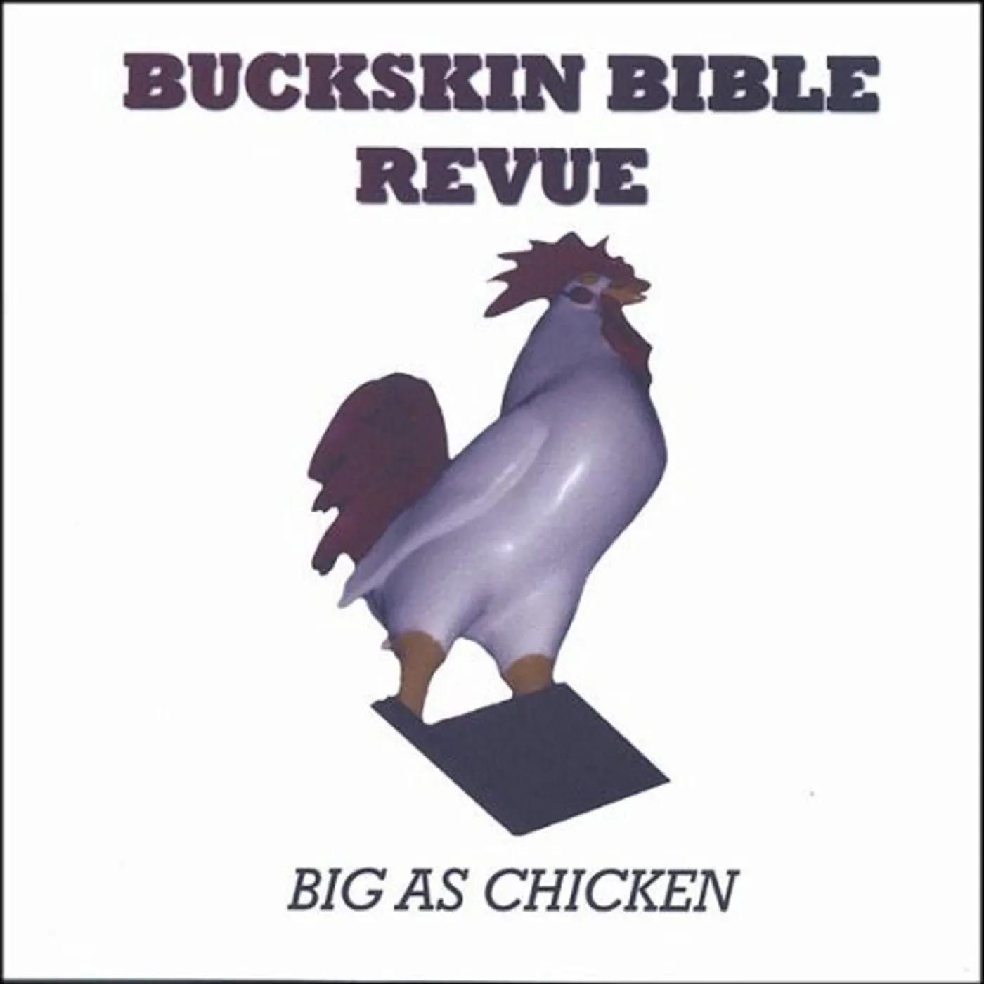 Buckskin Bible Revue BIG AS CHICKEN CD