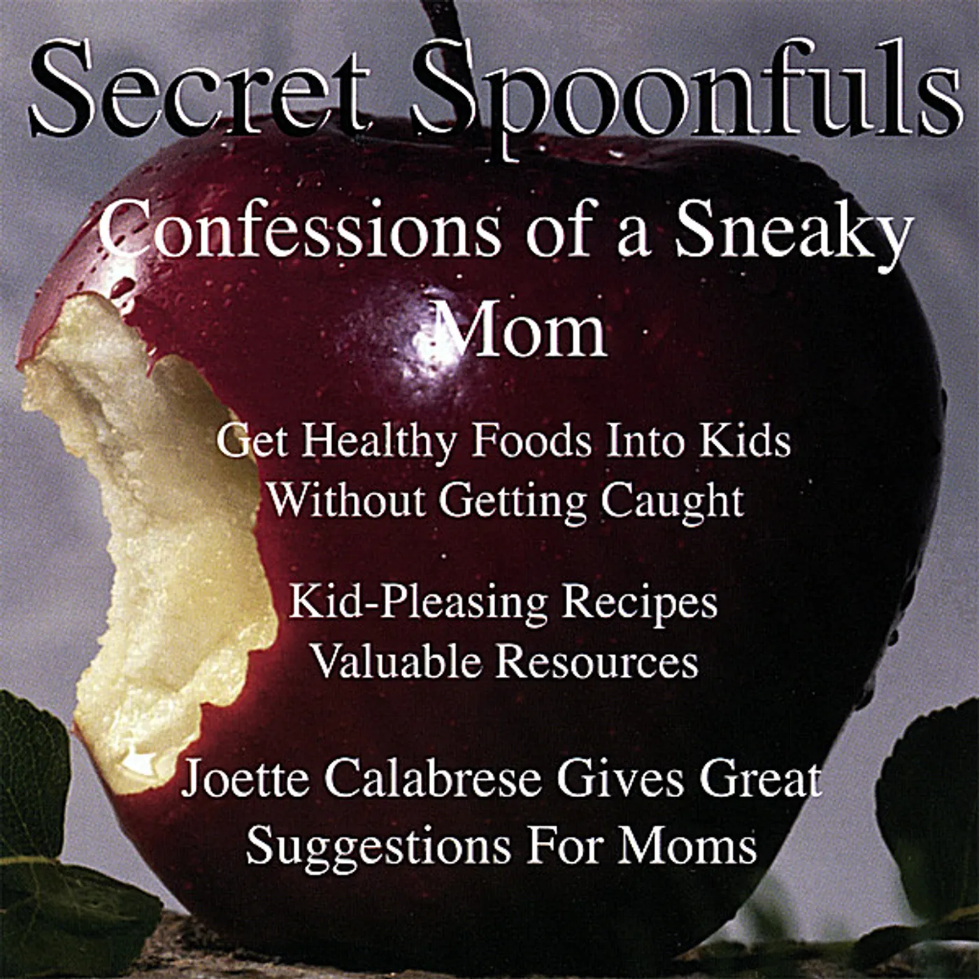 Joette Calabrese SECRET SPOONFULS CONFESSIONS OF A SNEAKY MOM CD