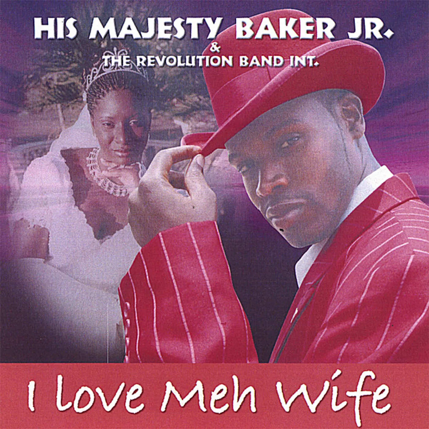 His Majesty Baker Jr. I LOVE MEH WIFE CD