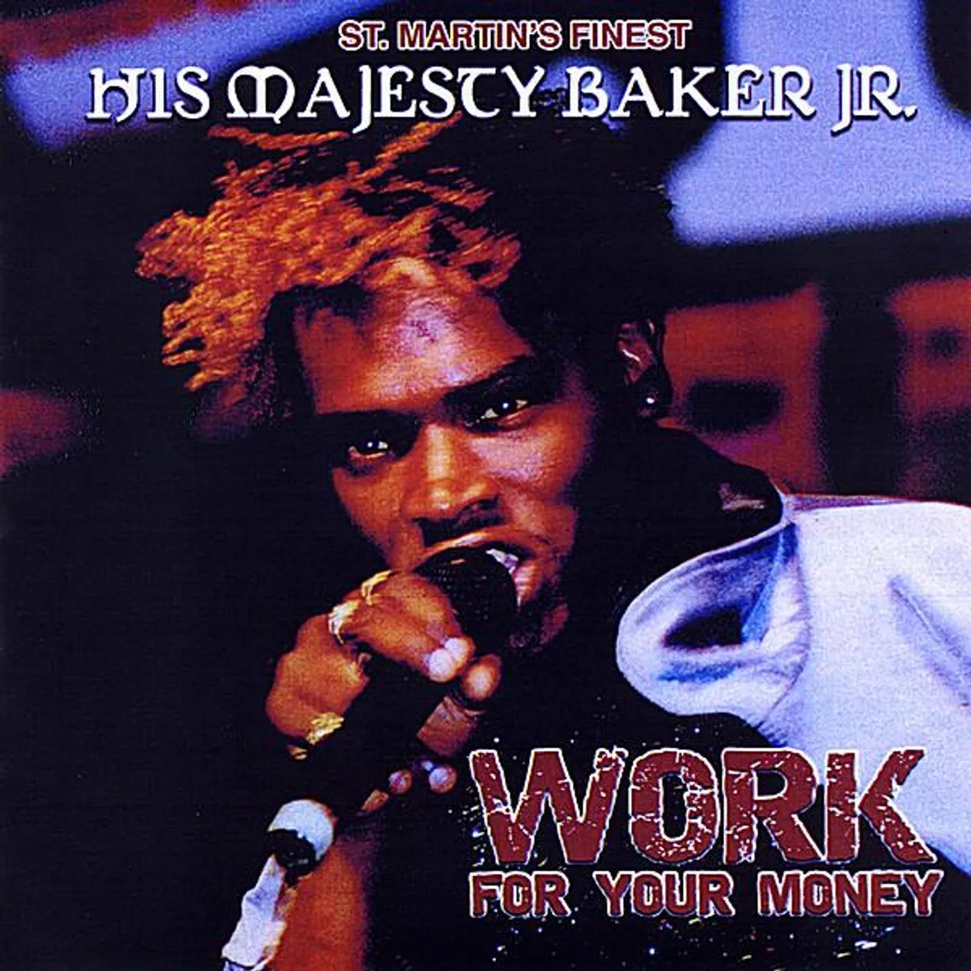 His Majesty Baker Jr. WORK FOR YOUR MONEY CD