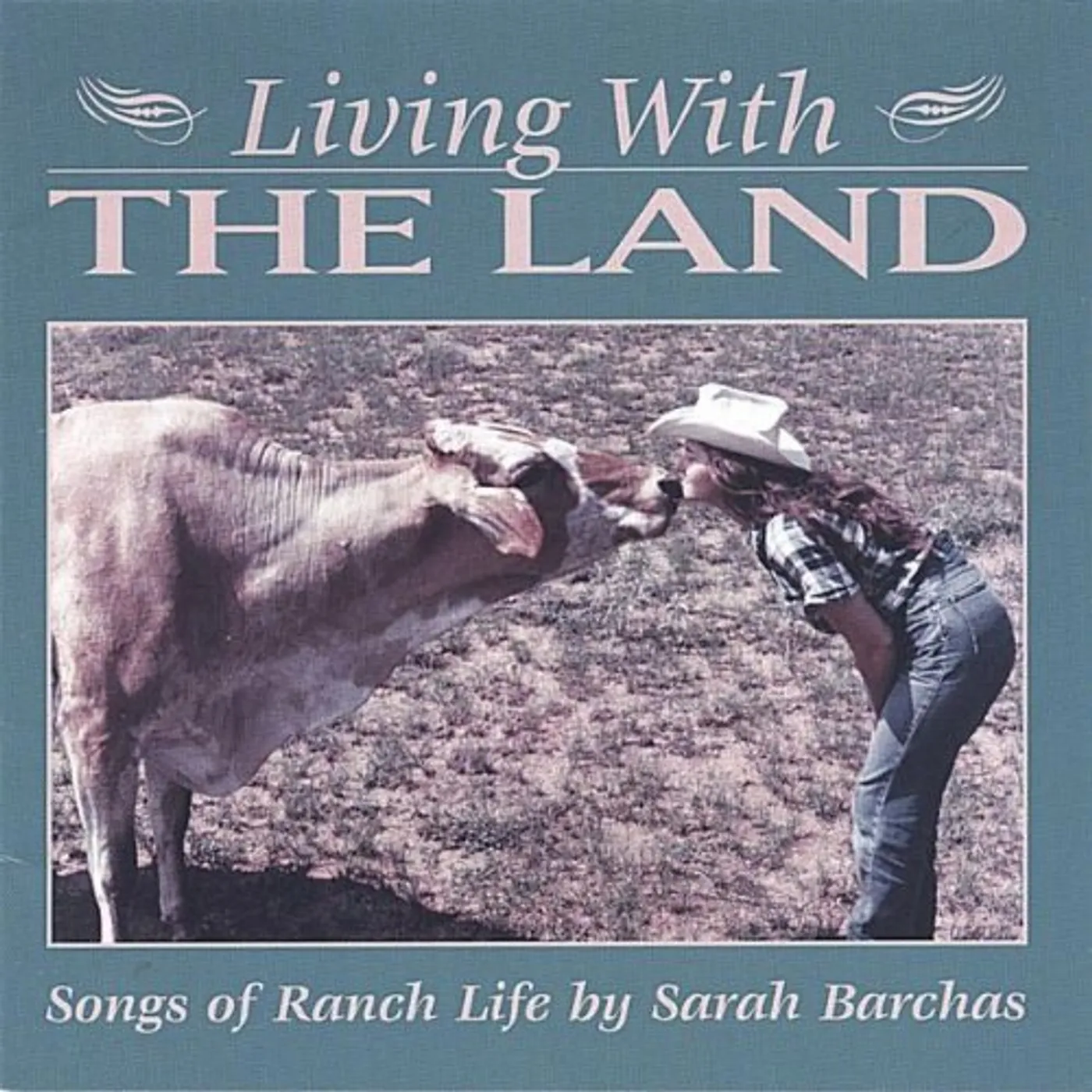 Sarah Barchas LIVING WITH THE LAND-SONGS OF RANCH LIFE CD