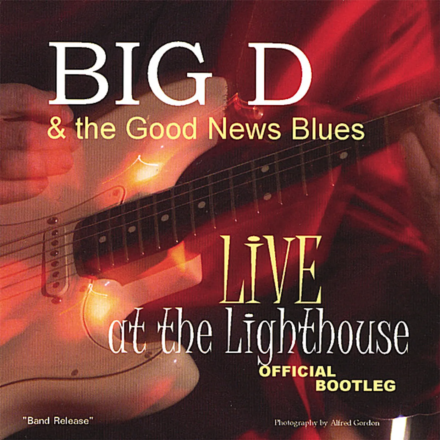 Big D & the Good News Blues LIVE AT THE LIGHTHOUSE OFFICIAL BOOTLEG CD