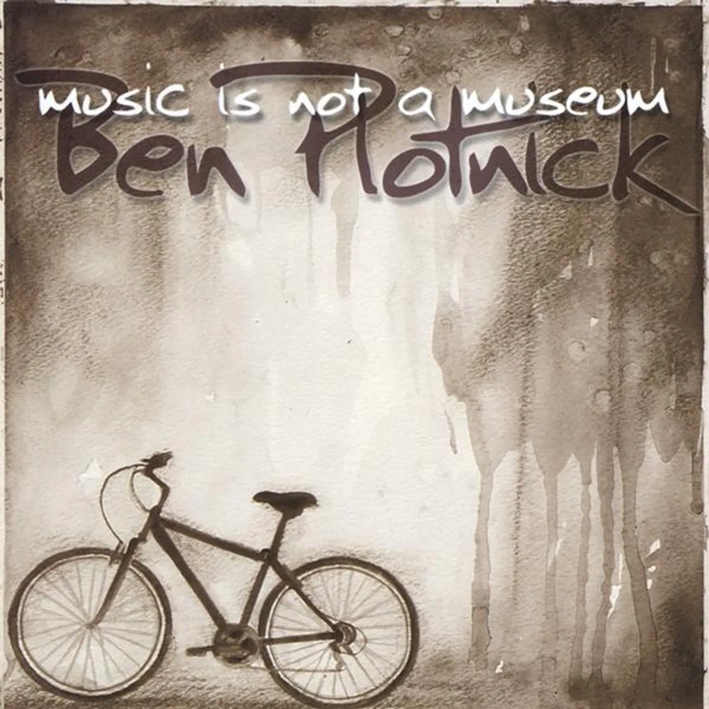 Ben Plotnick MUSIC IS NOT A MUSEUM CD
