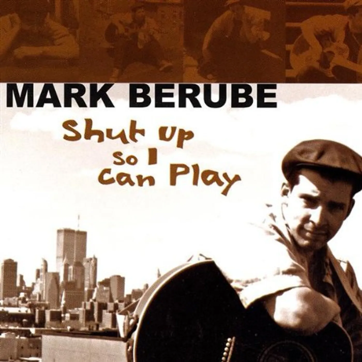 Mark Berube SHUT UP SO I CAN PLAY CD