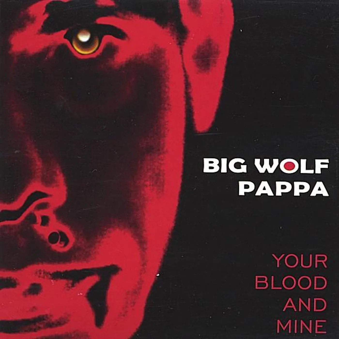 Big Wolf Pappa YOUR BLOOD & MINE CD
