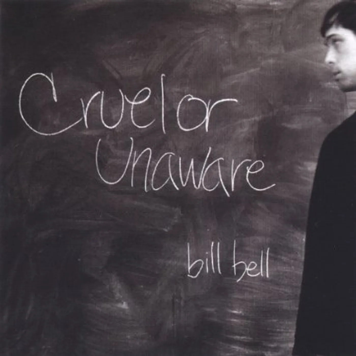 Bill Bell CRUEL OR UNAWARE CD