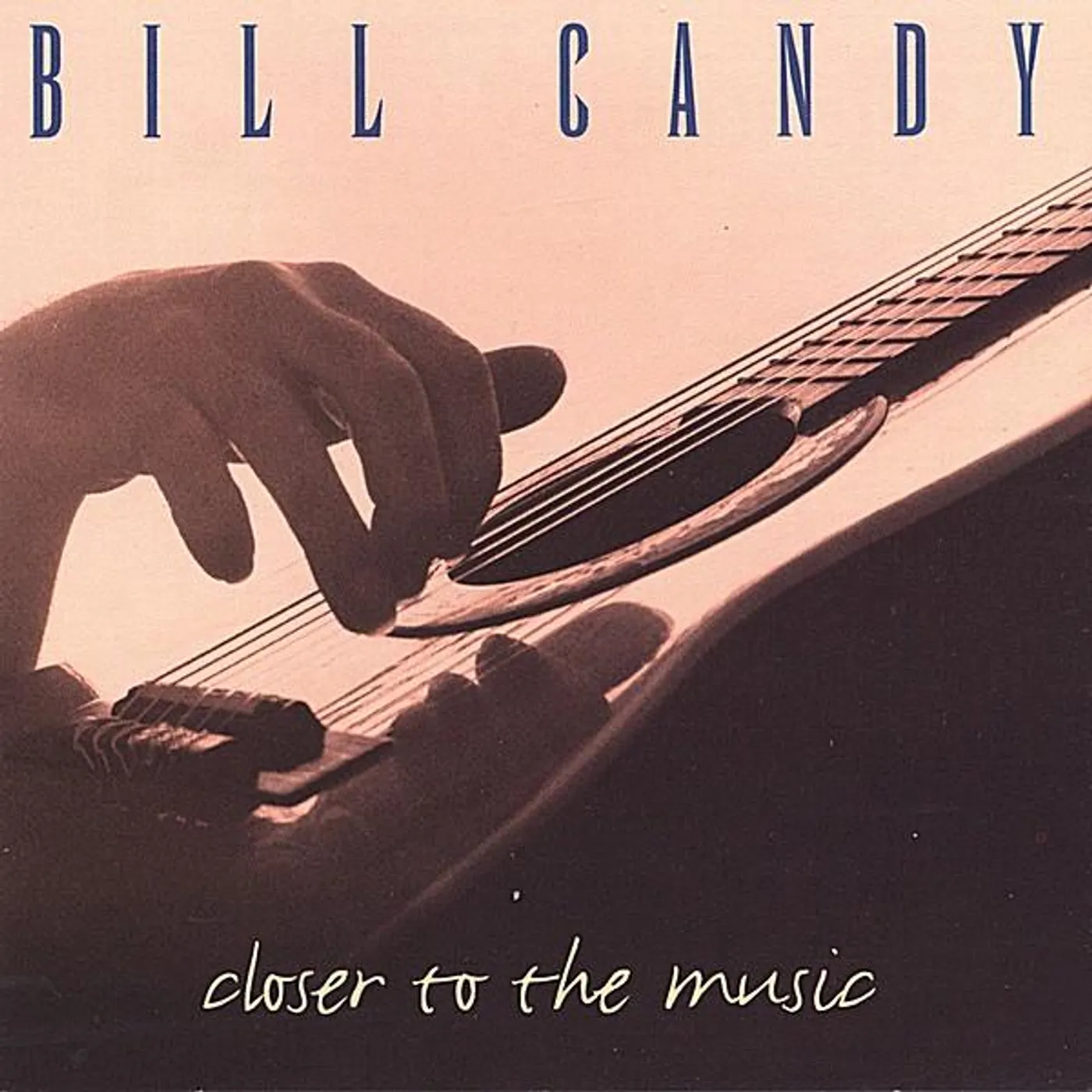Bill Candy CLOSER TO THE MUSIC CD