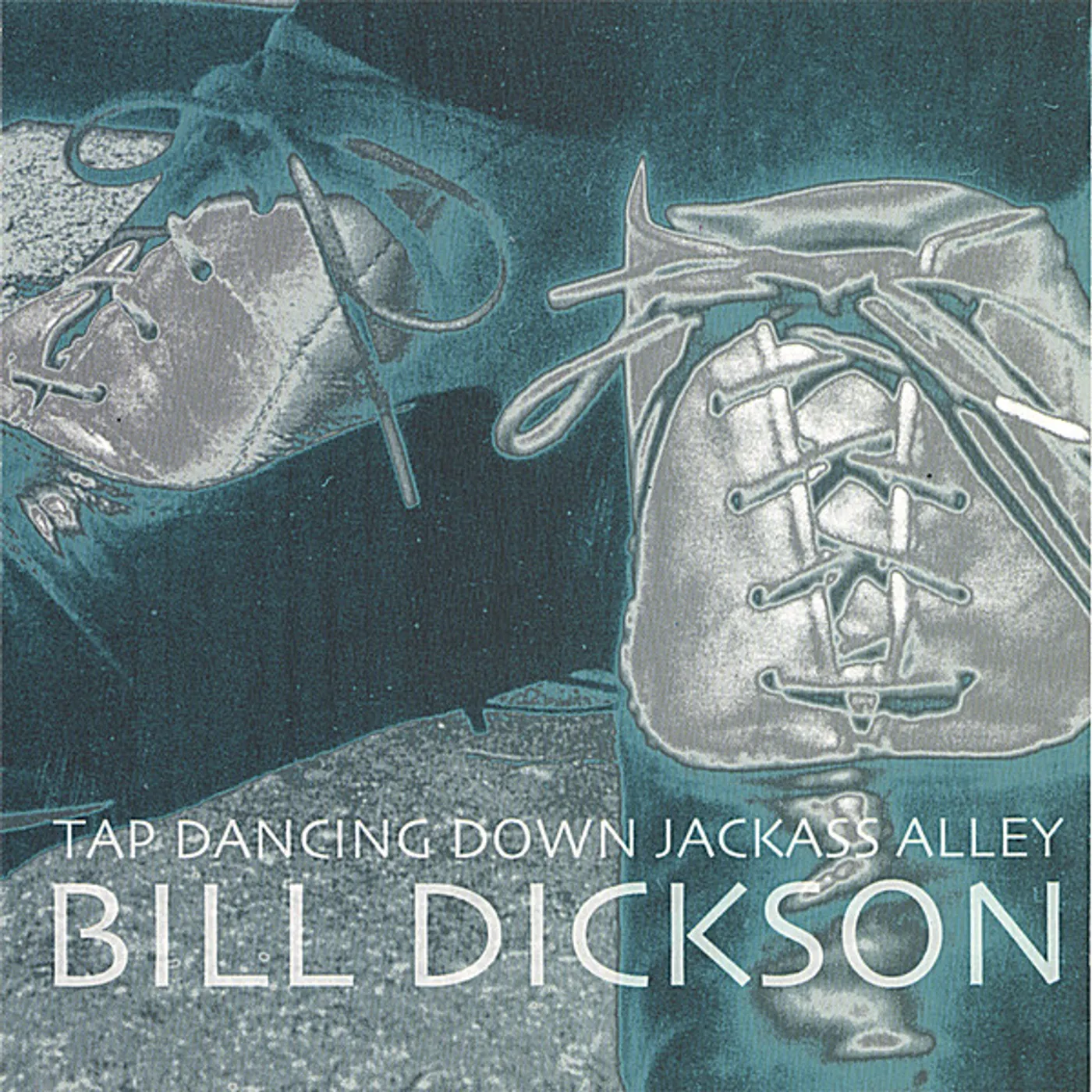 Bill Dickson TAP DANCING DOWN JACKASS ALLEY CD