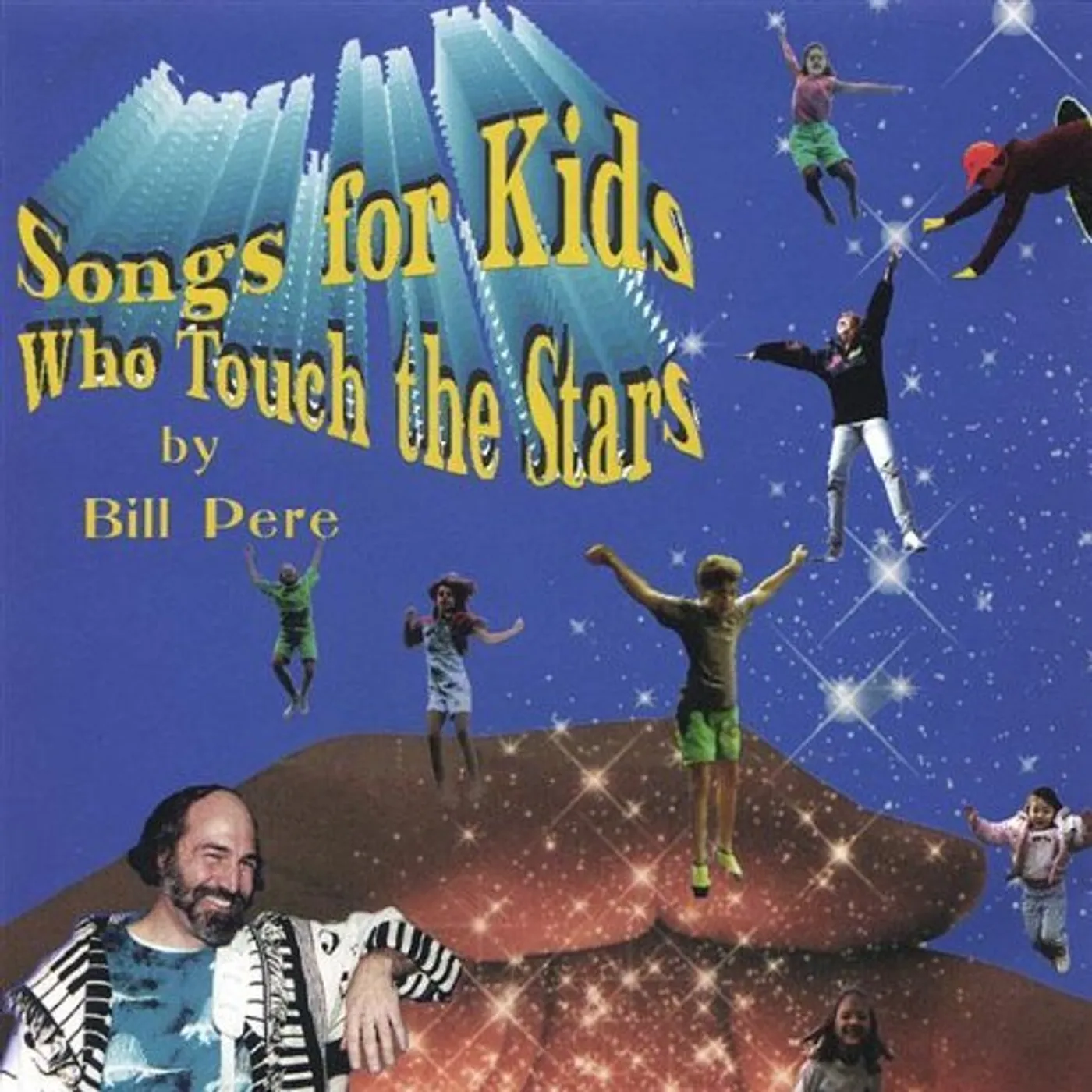 Bill Pere SONGS FOR KIDS WHO TOUCH THE STARS CD