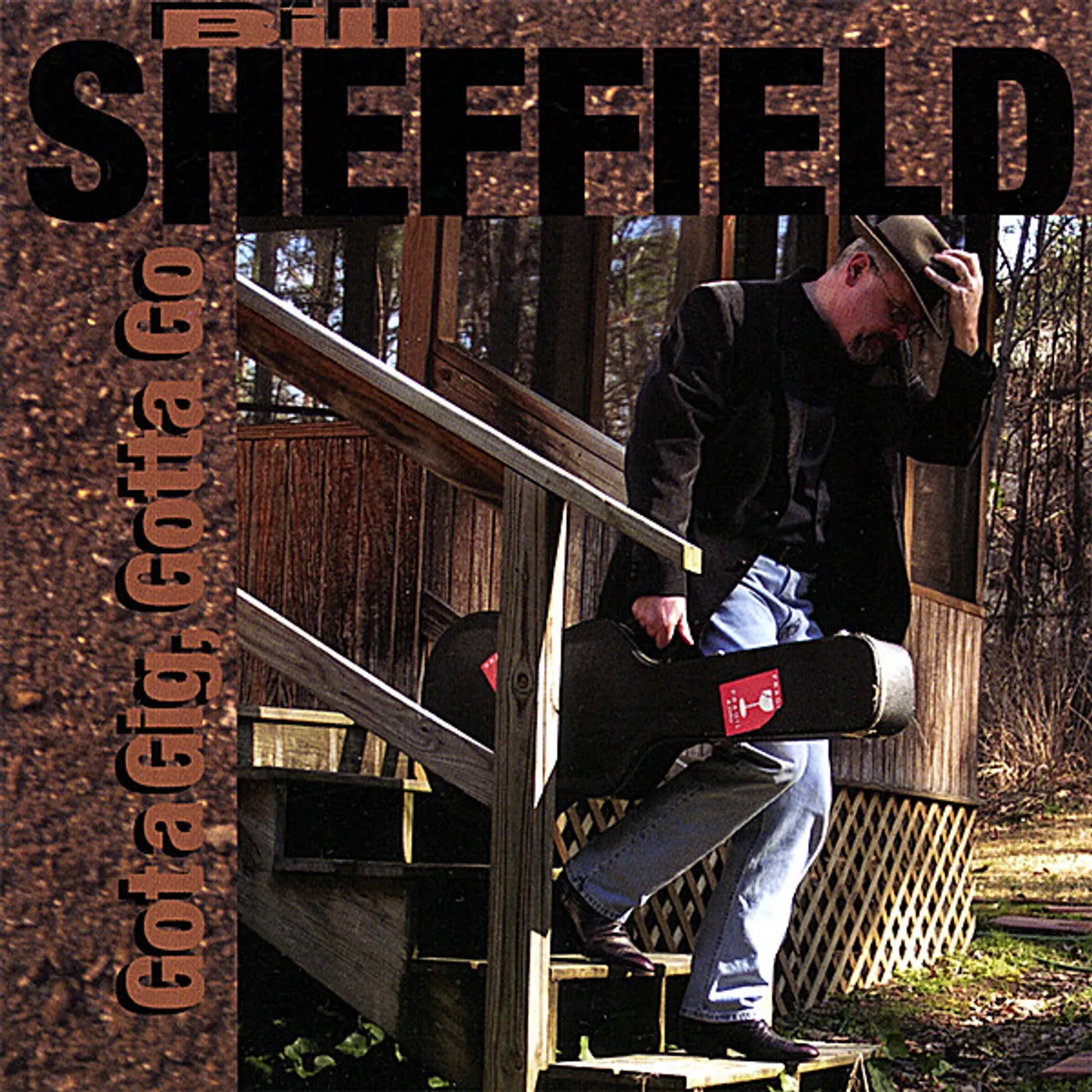 Bill Sheffield GOT A GIG GOTTA GO CD