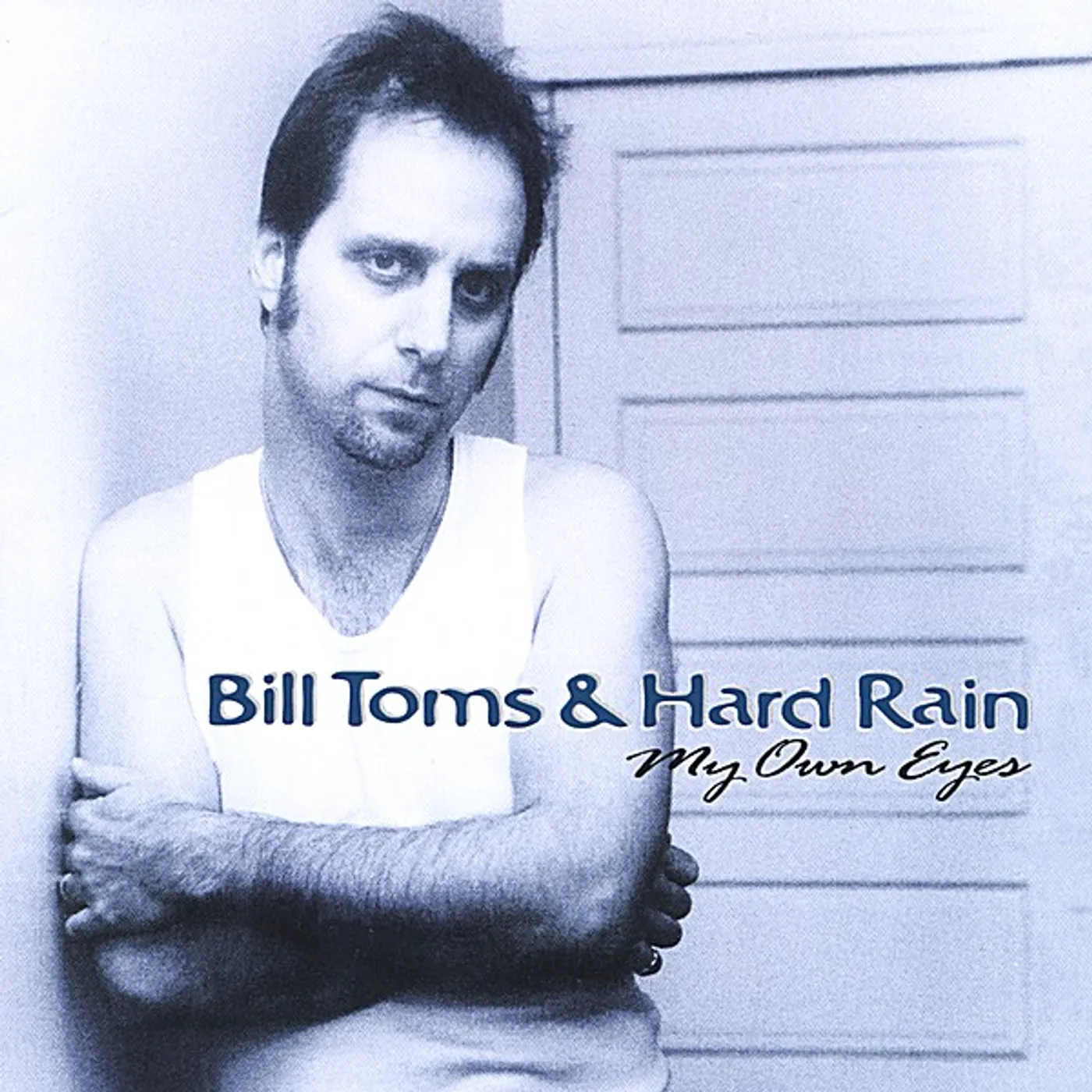Bill Toms & Hard Rain MY OWN EYES CD