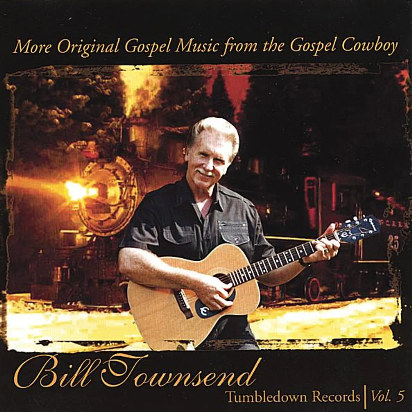 Bill Townsend MORE ORIGINAL GOSPEL MUSIC FROM THE GOSPEL COWBOY CD