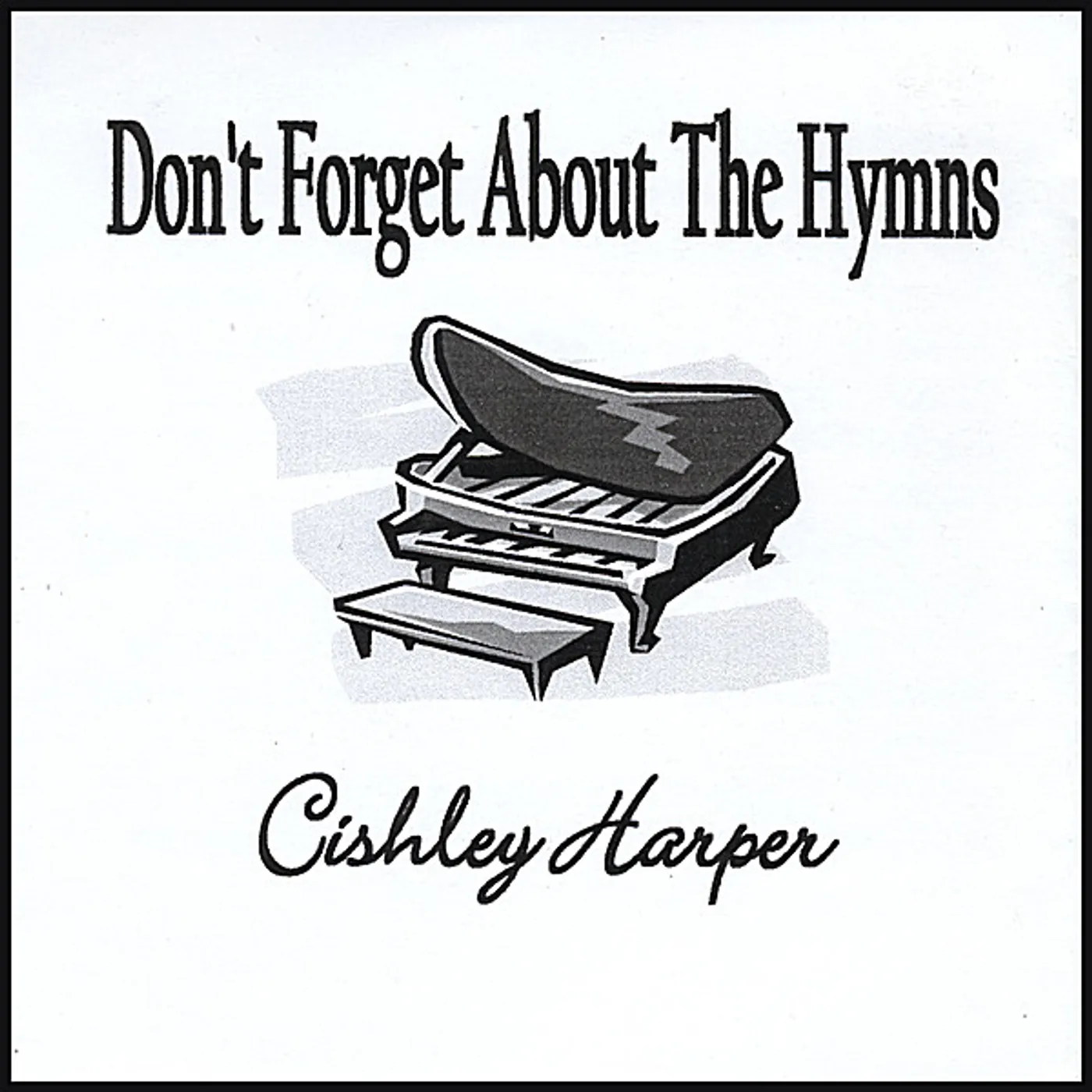 Cishley Harper DON'T FORGET ABOUT THE HYMNS CD