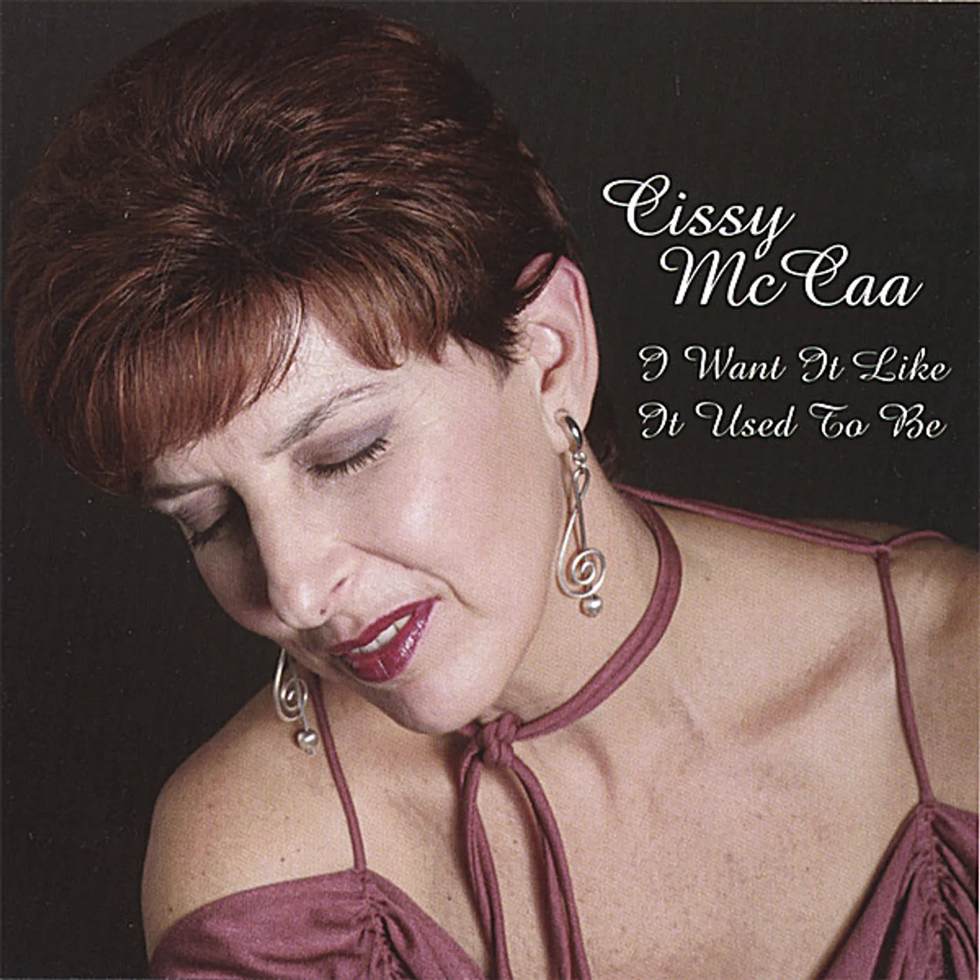 Cissy McCaa I WANT IT LIKE IT USED TO BE CD