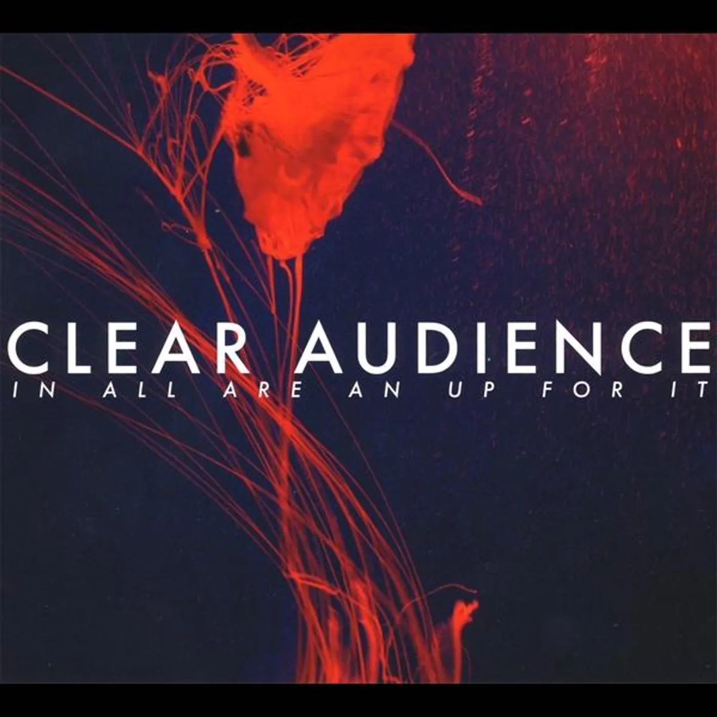 Clear Audience IN ALL ARE AN UP FOR IT CD