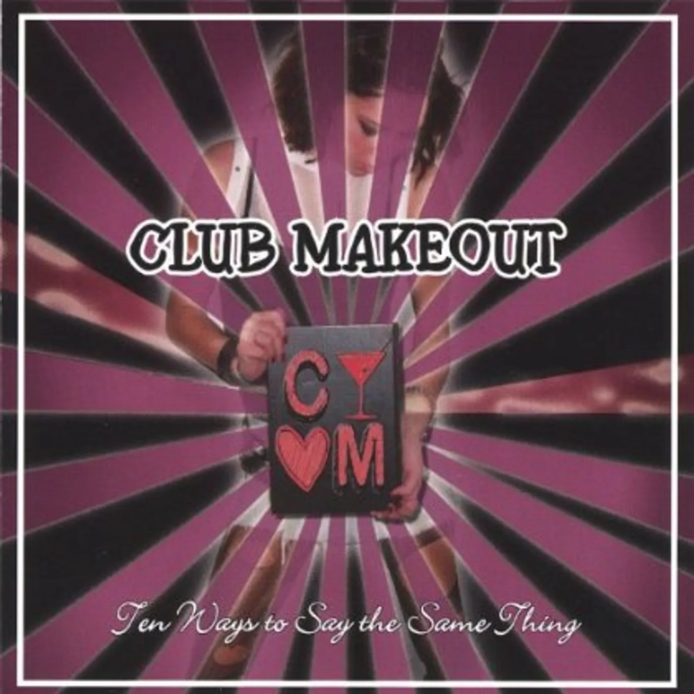 Makeout Club TEN WAYS TO SAY THE SAME THING CD