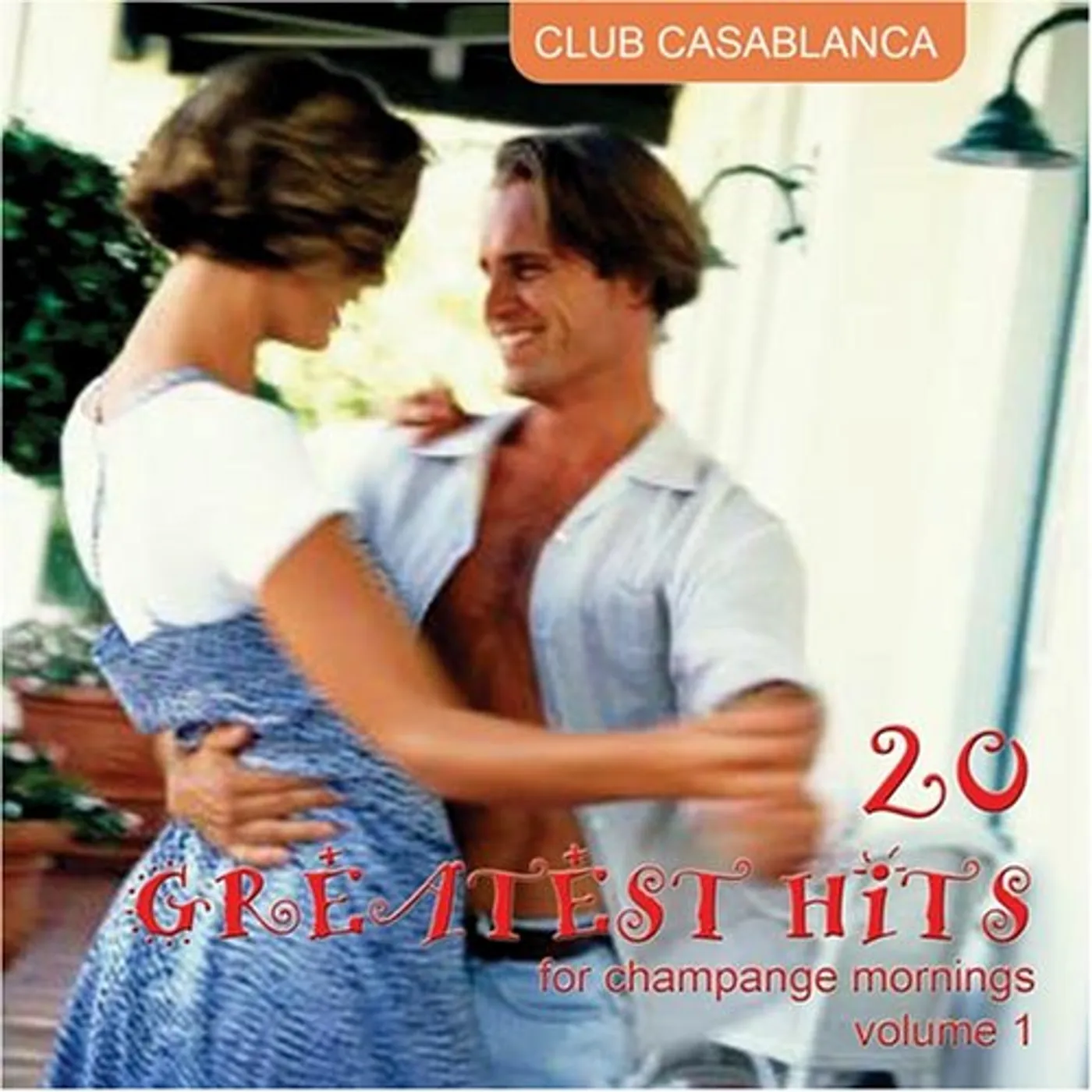 Club Casablanca 20 GREATEST HITS FOR CHAMPANGE MORNINGS 1 CD