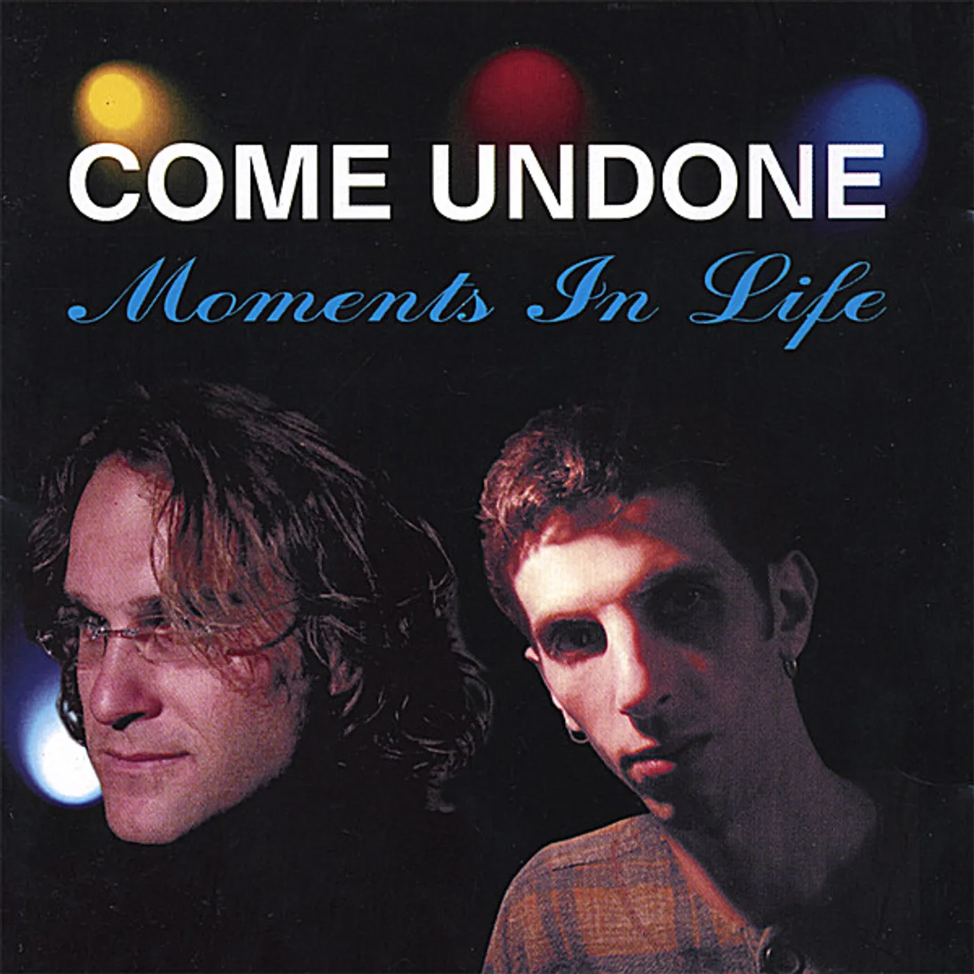Come Undone MOMENTS IN LIFE CD