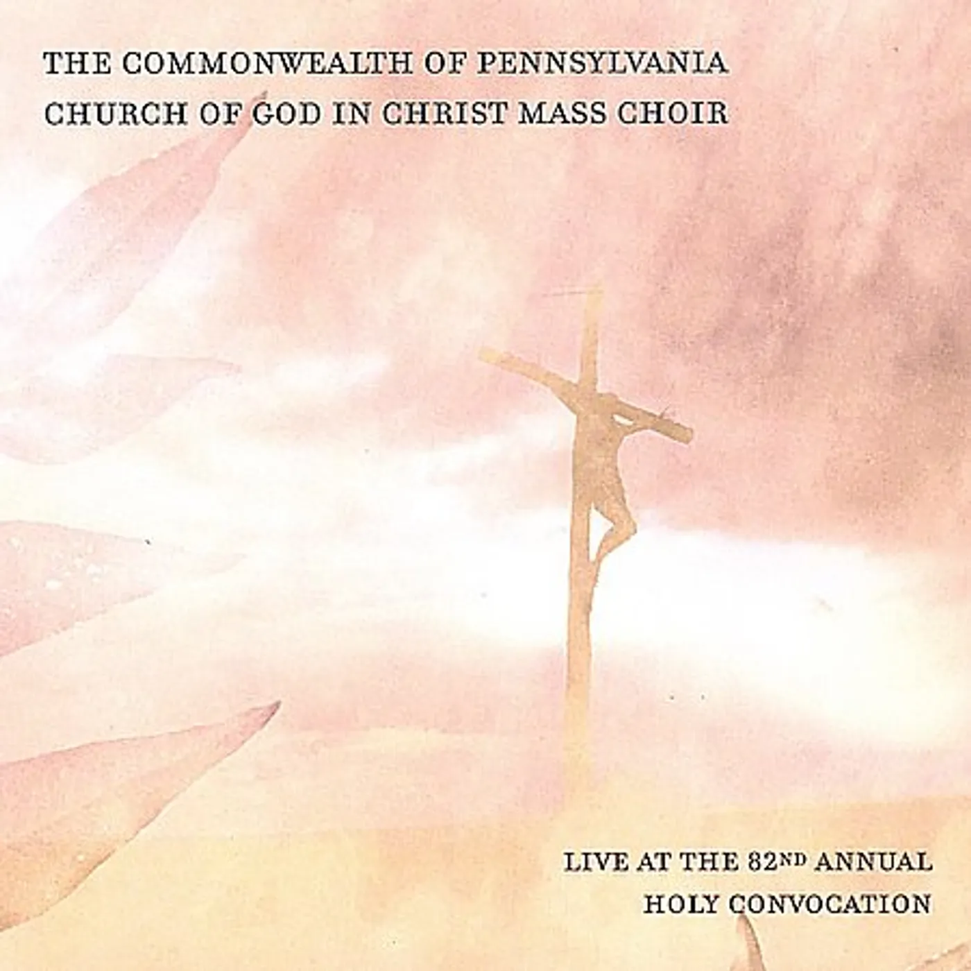 Commonwealth of Pennsylvania COGIC Mass Choir LIVE AT THE 82ND ANNUAL HOLY CONVOCATION CD