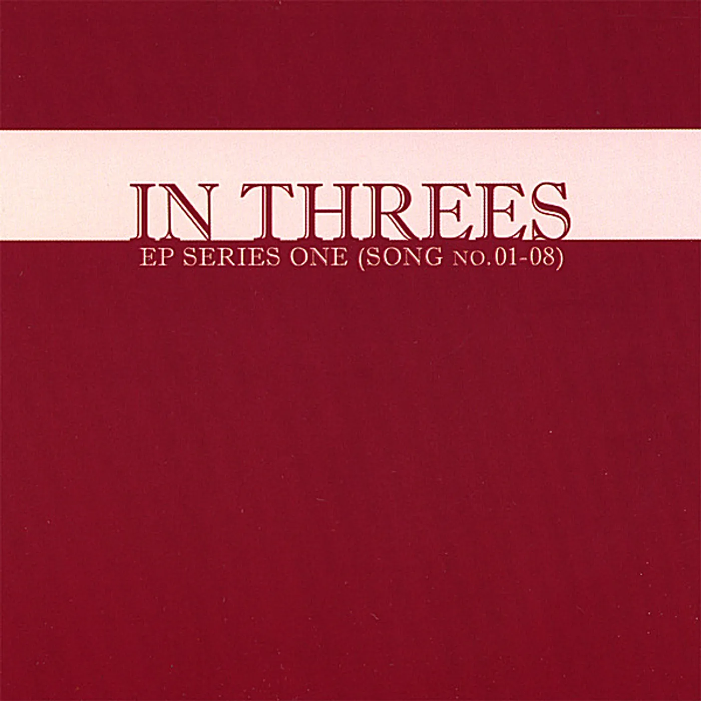 Cosiner IN THREES: EP SERIES ONE (SONG NO. 01-08) CD