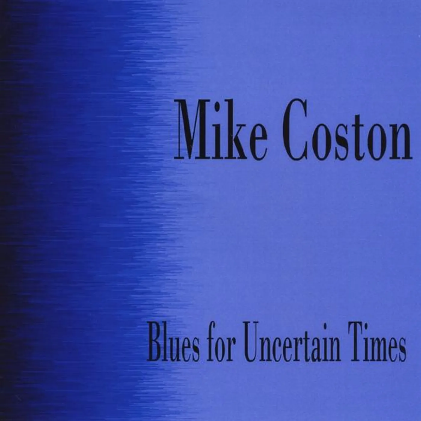 Mike Coston BLUES FOR UNCERTAIN TIMES CD