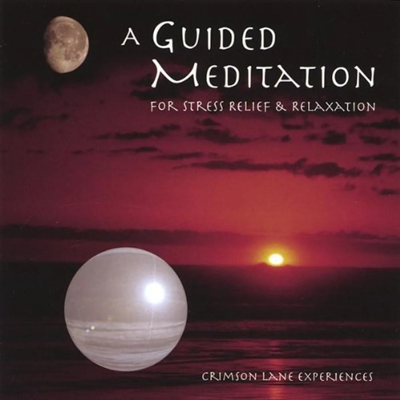 Crimson Lane Experiences GUIDED MEDITATION FOR STRESS RELIEF & RELAXATION 2 CD