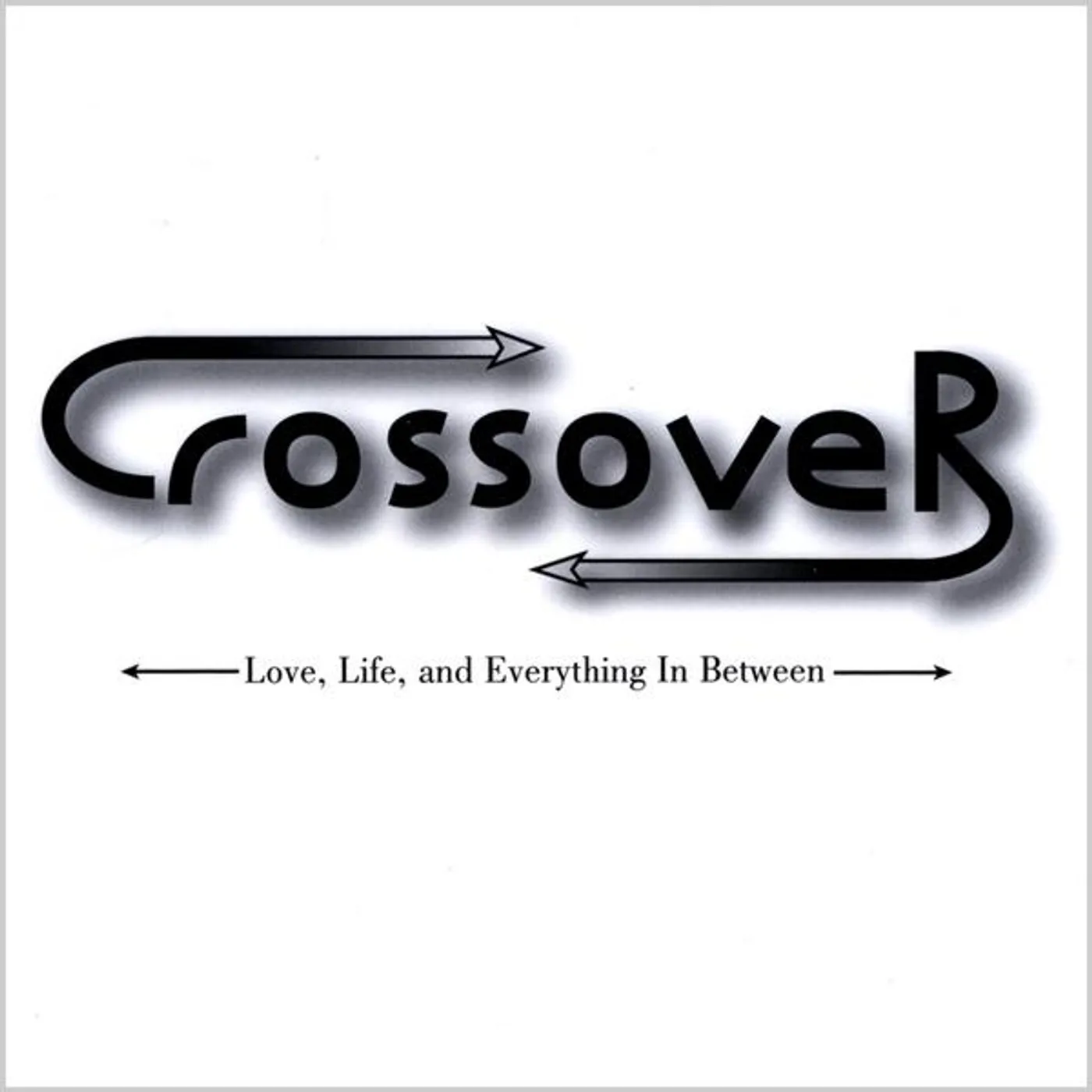 Crossover LIFE LOVE & EVERYTHING IN BETWEEN CD
