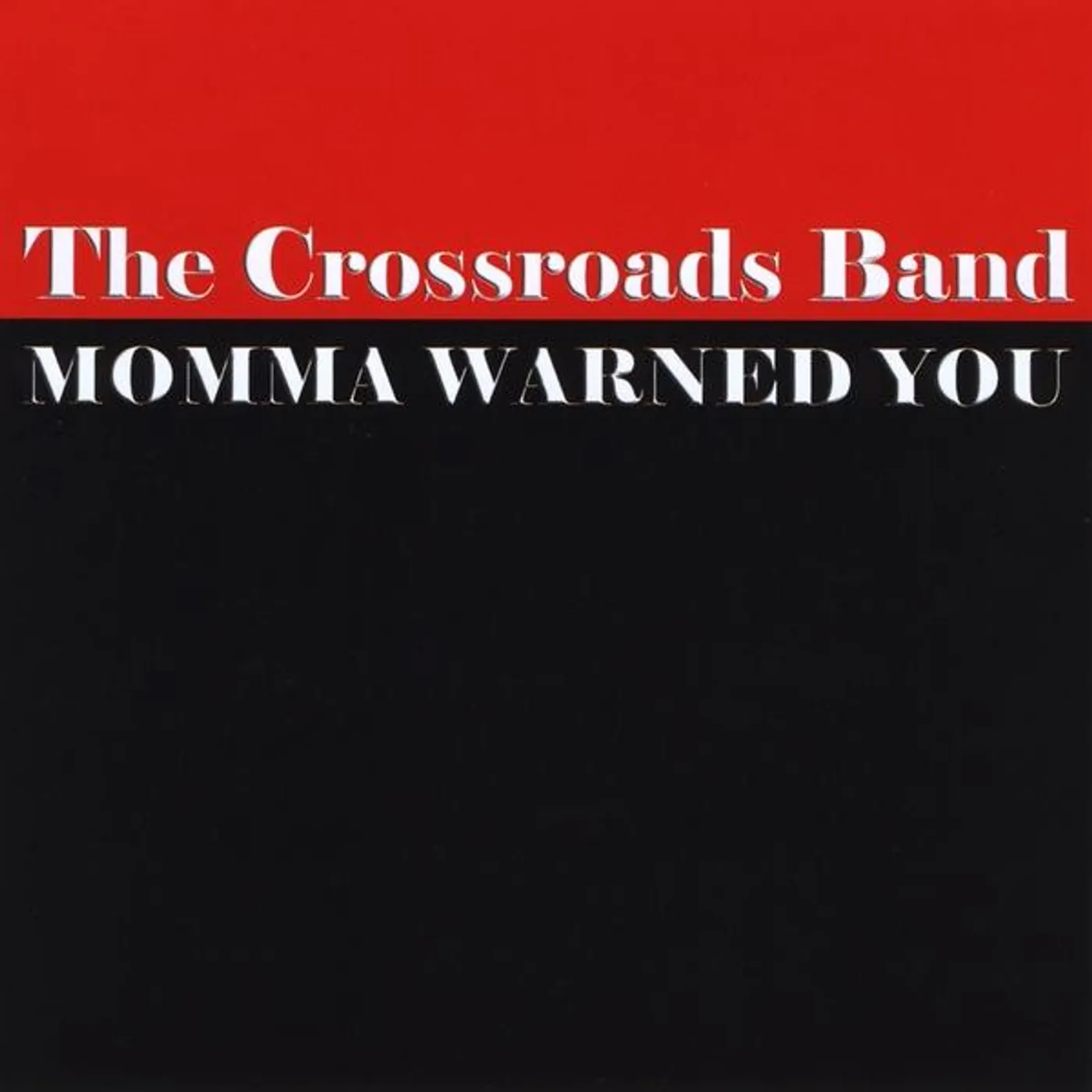 The Crossroads Band MOMMA WARNED YOU CD