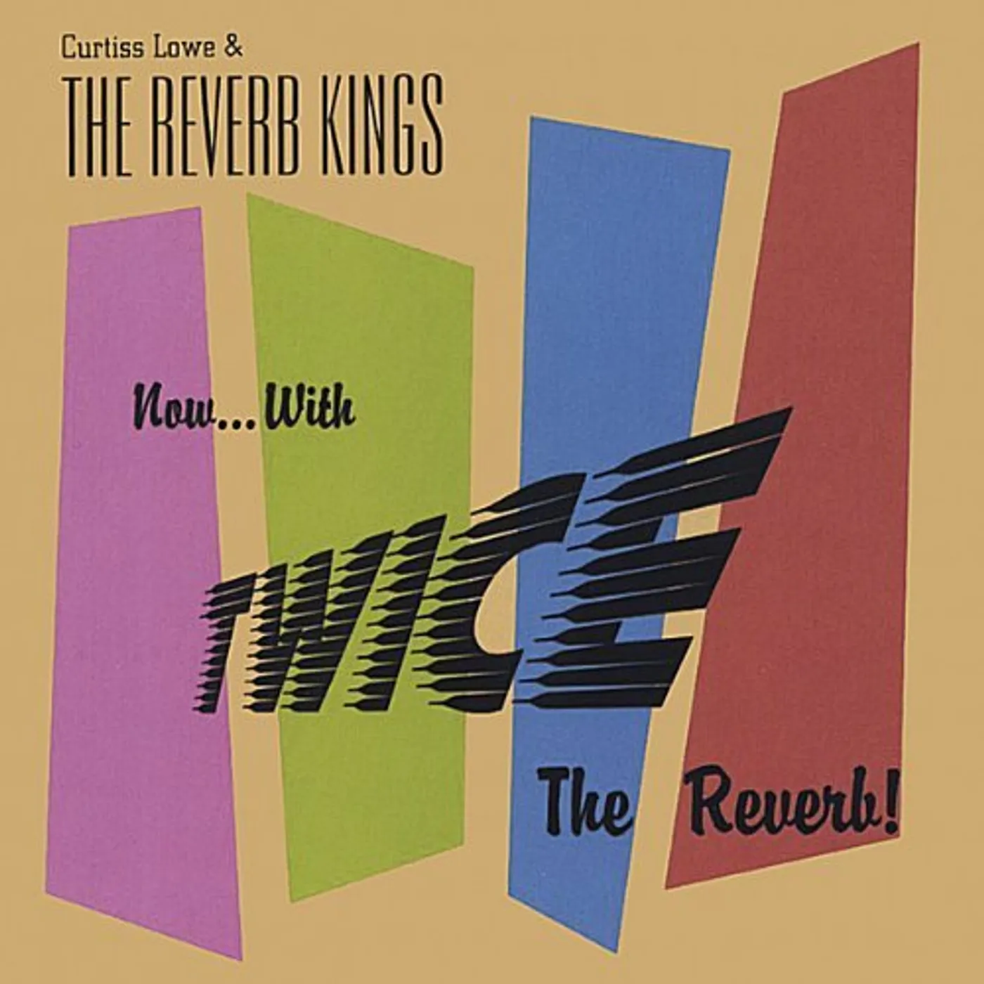 Curtiss Lowe & The Reverb Kings NOW.. WITH TWICE THE REVERB CD