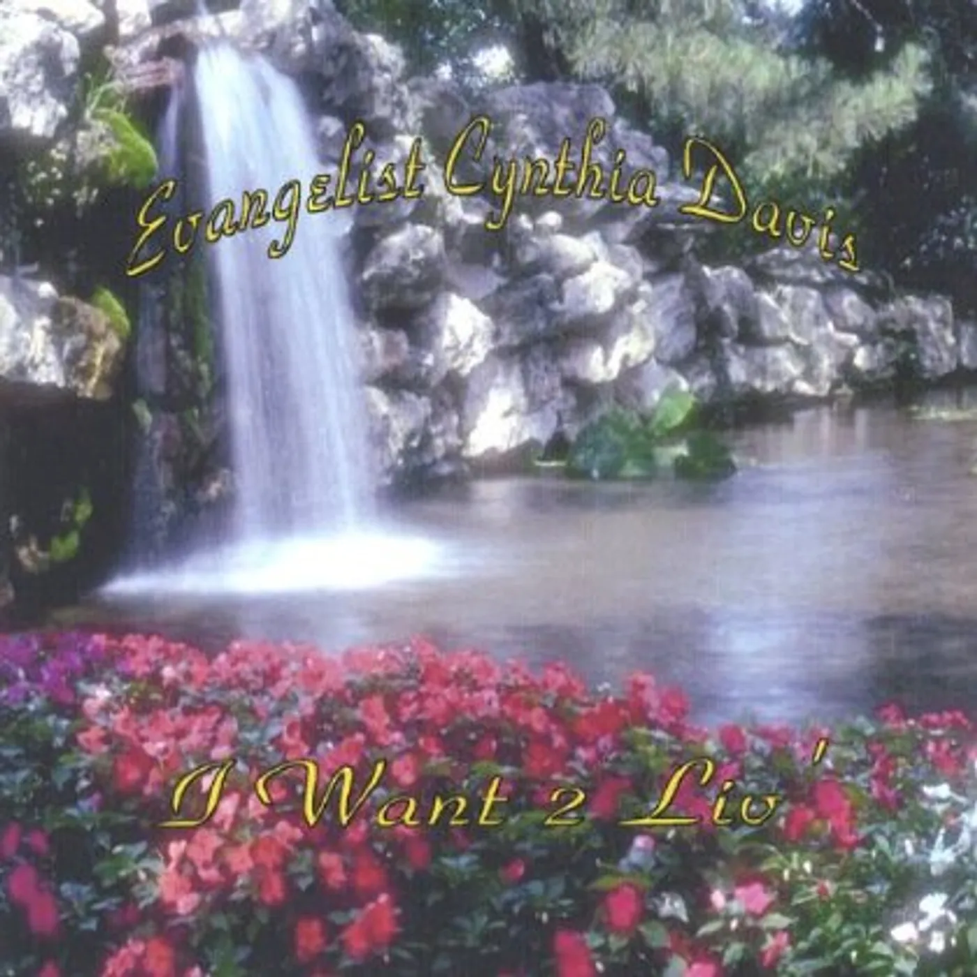 Evangelist Cynthia Davis I WANT 2 LIV CD