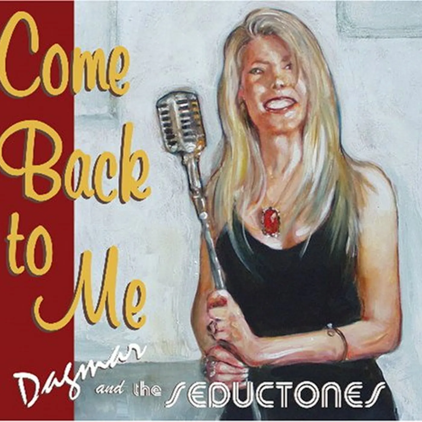 Dagmar & The Seductones COME BACK TO ME CD